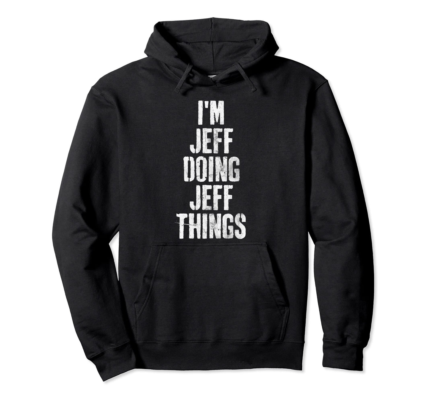 Im Jeff Doing Jeff Things Hoodie - Streetwear Style for Adults - T-Shirt, Sweatshirt, Hoodie