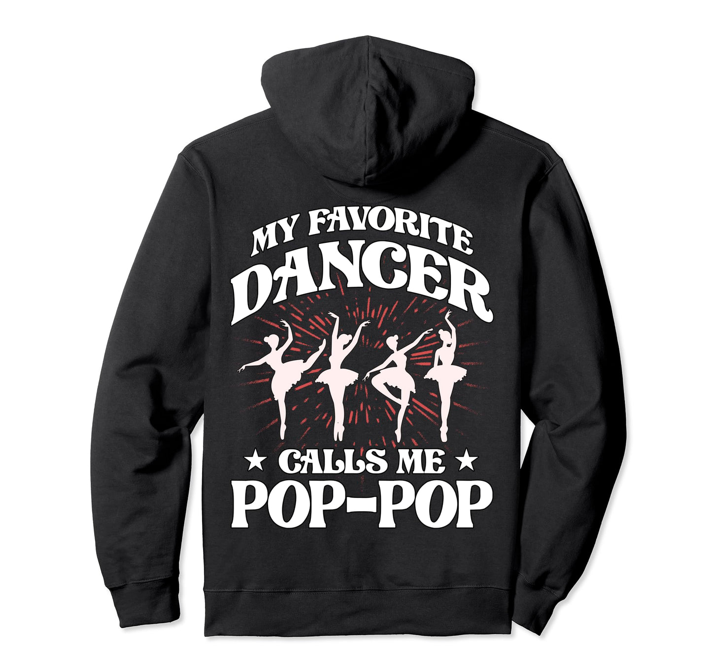 My Favorite Dancer Calls Me Pop Pop Love Hoodie - Streetwear Style Unisex - T-Shirt, Sweatshirt, Hoodie