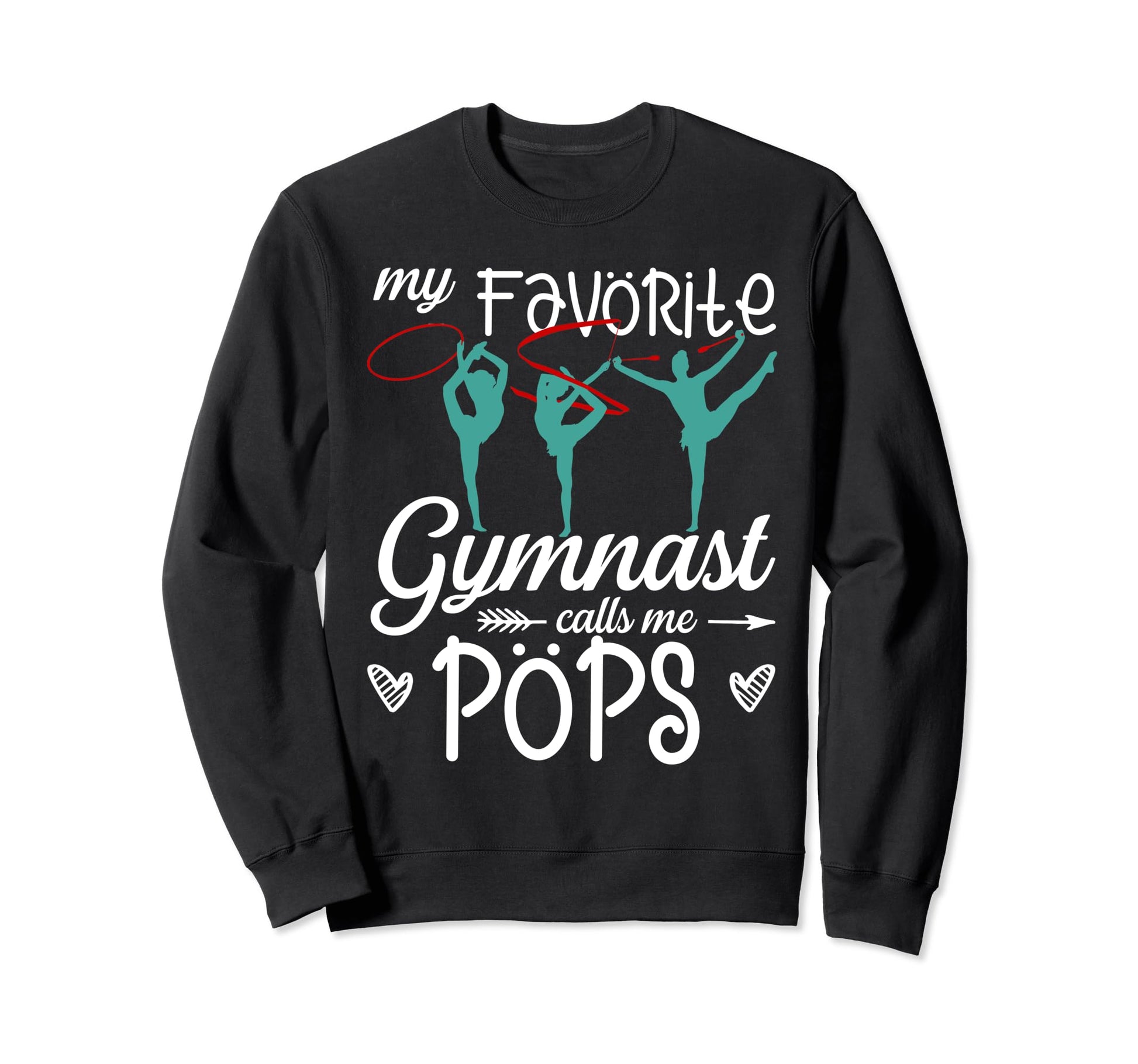 My Favorite Gymnast Calls Me Pops Sweatshirt - Novelty Apparel Men Women - T-Shirt, Sweatshirt, Hoodie