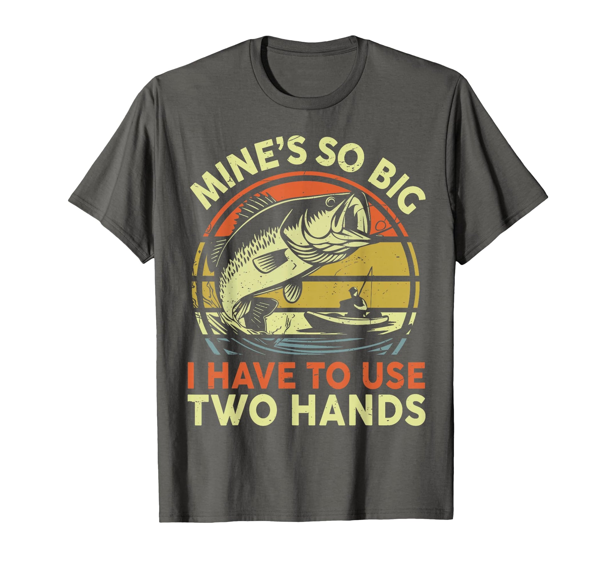 Dad Fishing Mines So Big I Have To Use Two T-Shirt - Trendy Graphic Unisex - T-Shirt, Sweatshirt, Hoodie