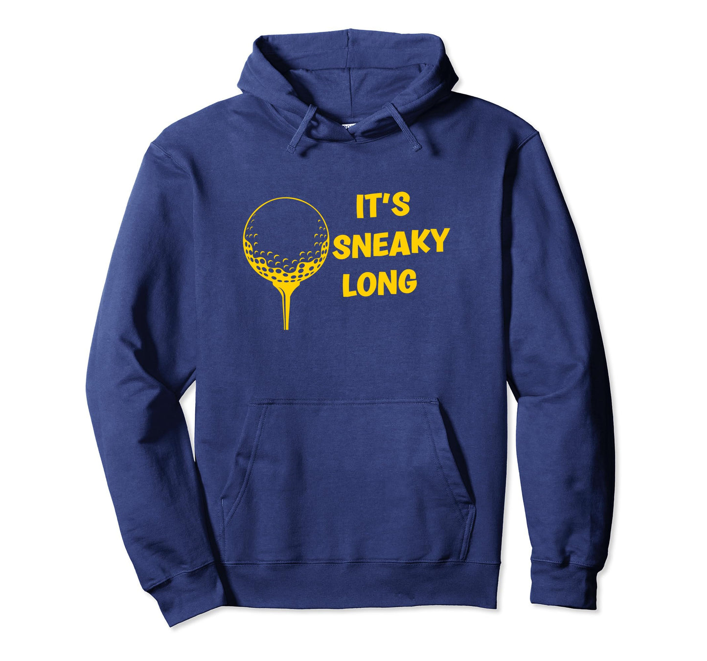 Its Sneaky Long Funny Dad His Hoodie - Casual Everyday Wear for Adults - T-Shirt, Sweatshirt, Hoodie