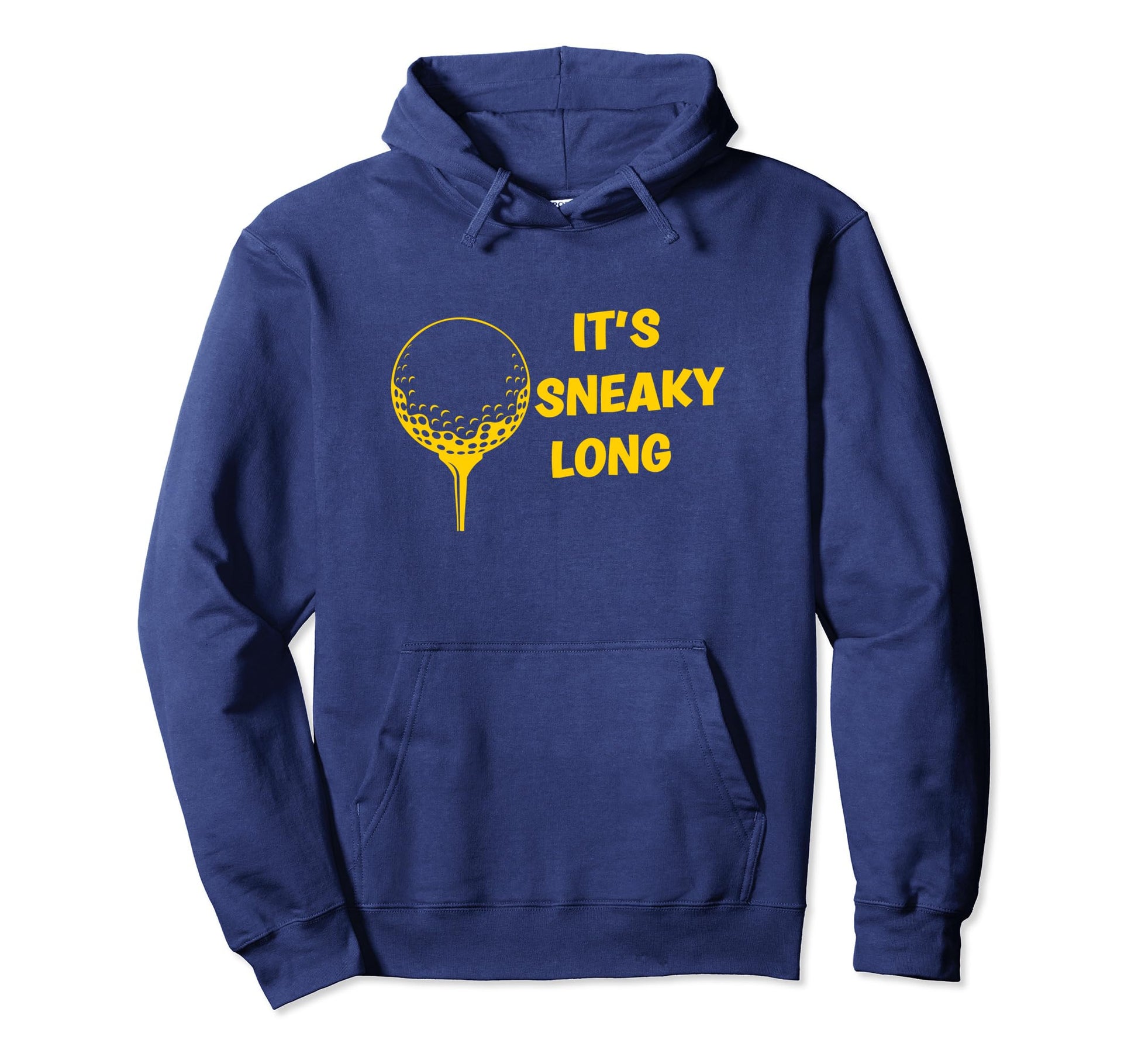 Its Sneaky Long Funny Dad His Hoodie - Casual Everyday Wear for Adults - T-Shirt, Sweatshirt, Hoodie