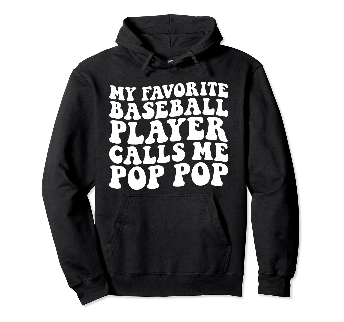 My Favorite Baseball Player Calls Me Pop Hoodie - Graphic Print for Adults - T-Shirt, Sweatshirt, Hoodie