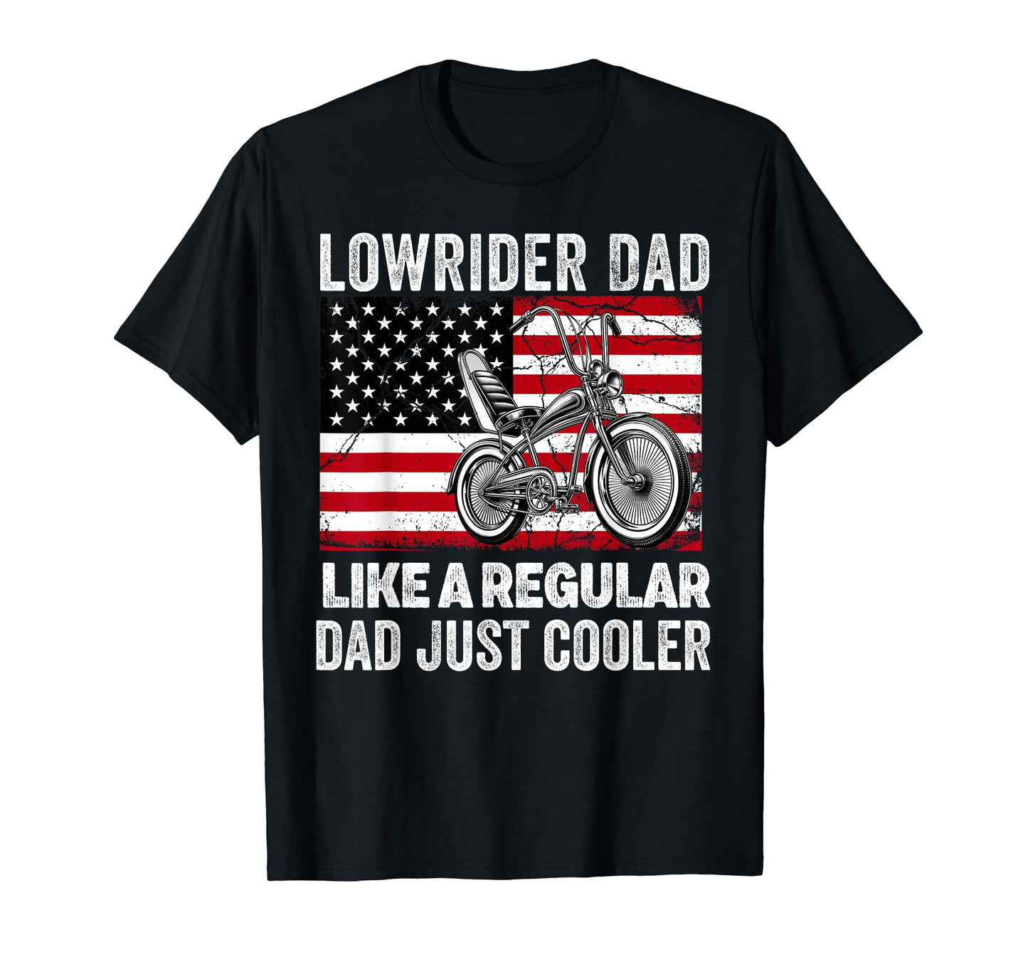 Lowrider Bike Bicycle Dad Low T-Shirt - Casual Everyday Wear Men Women - T-Shirt, Sweatshirt, Hoodie