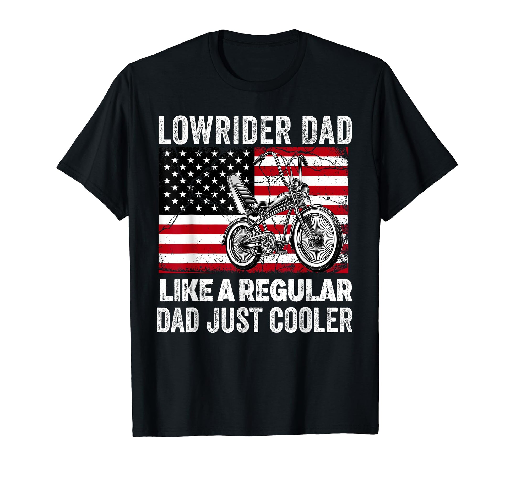 Lowrider Bike Bicycle Dad Low T-Shirt - Casual Everyday Wear Men Women - T-Shirt, Sweatshirt, Hoodie