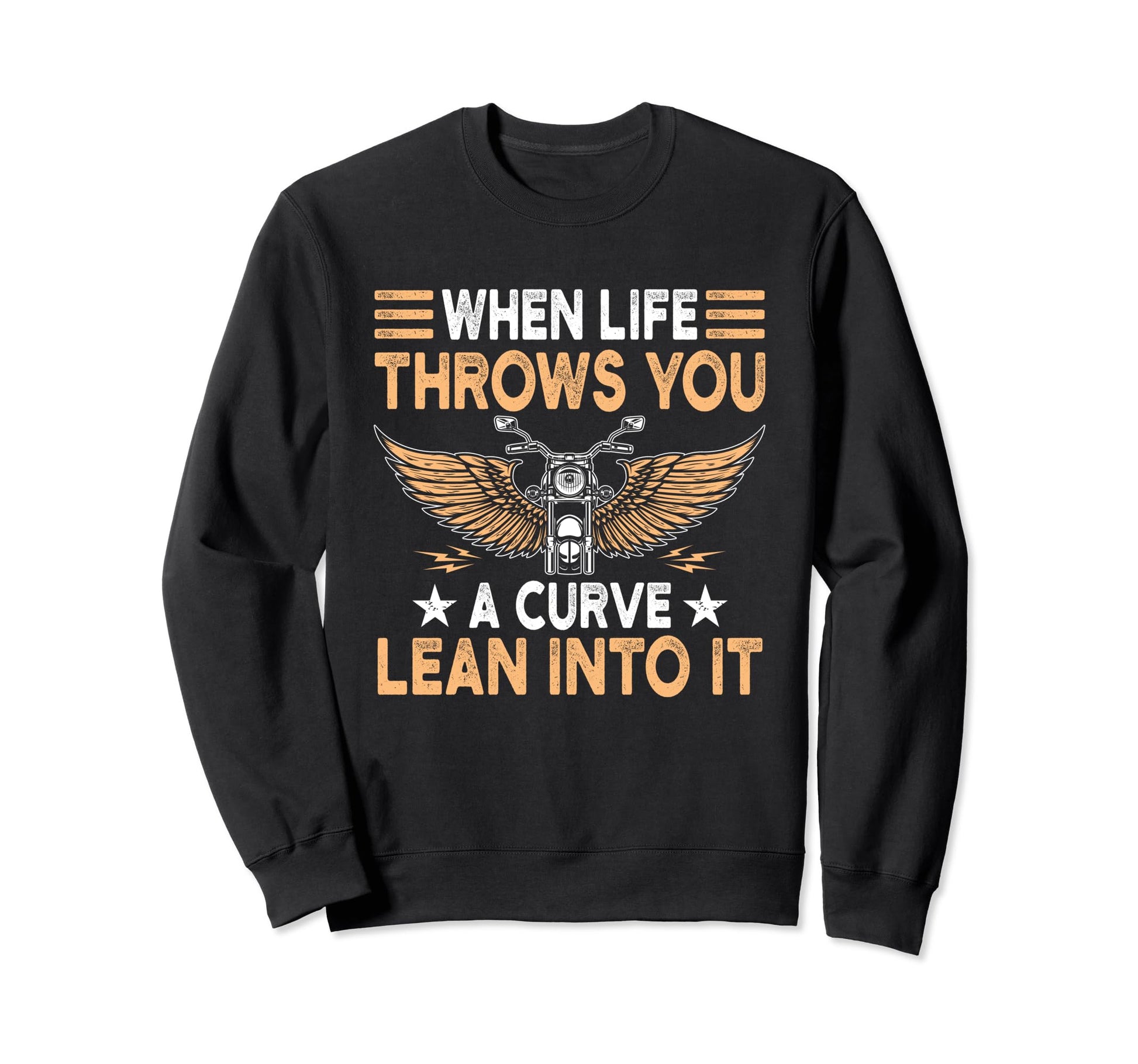Motorcycle Biker When Life Throws You Sweatshirt - Streetwear Style Unisex - T-Shirt, Sweatshirt, Hoodie
