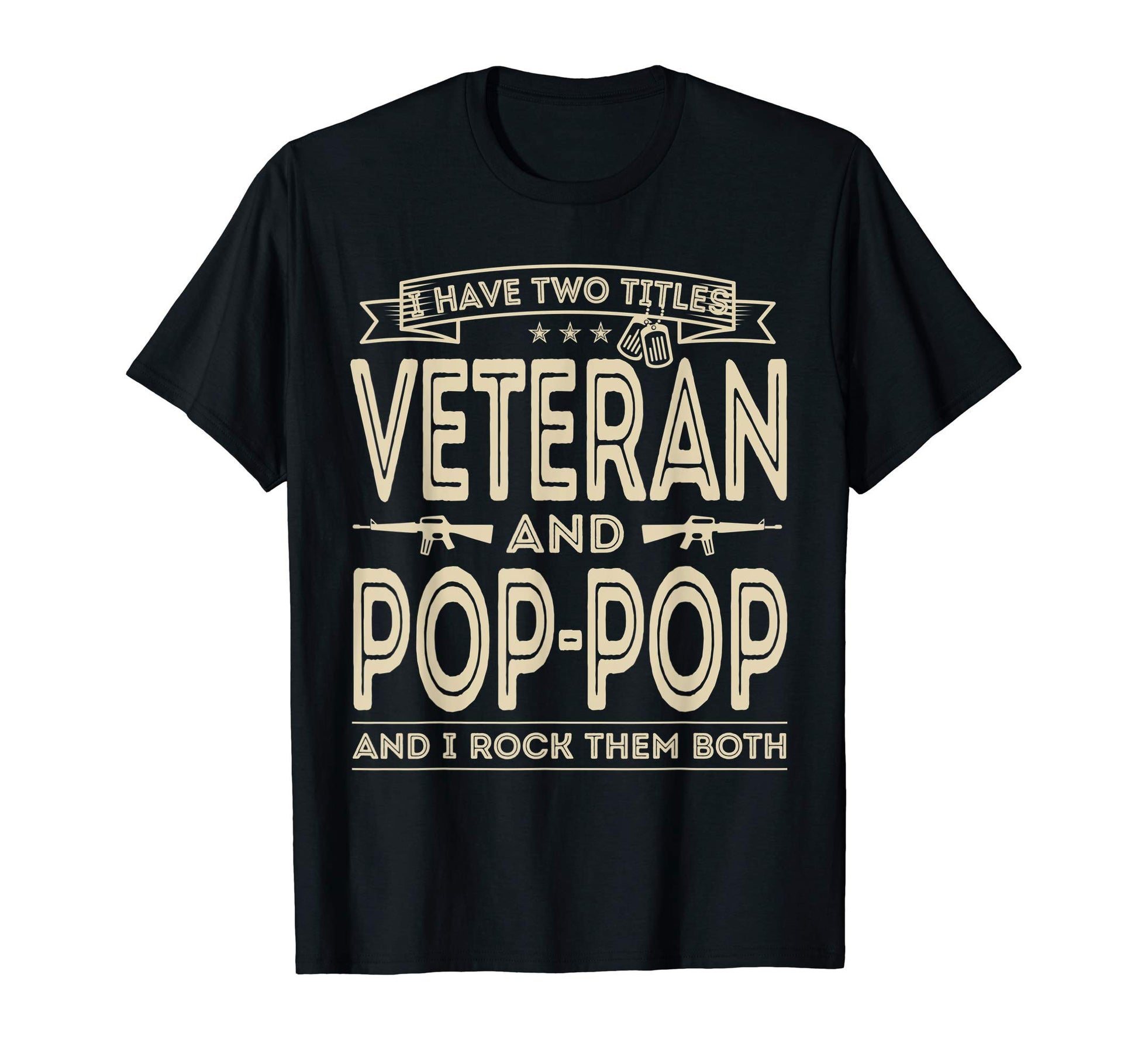 Mens I Have Two Titles Veteran And Pop T-Shirt - Fun Novelty Design Unisex - T-Shirt, Sweatshirt, Hoodie
