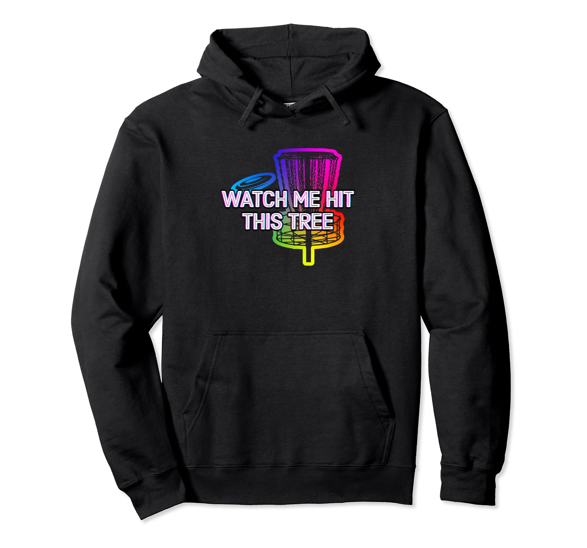 Watch Me Hit This Tree Disc Golf Contest Hoodie - Graphic Print Men Women - T-Shirt, Sweatshirt, Hoodie