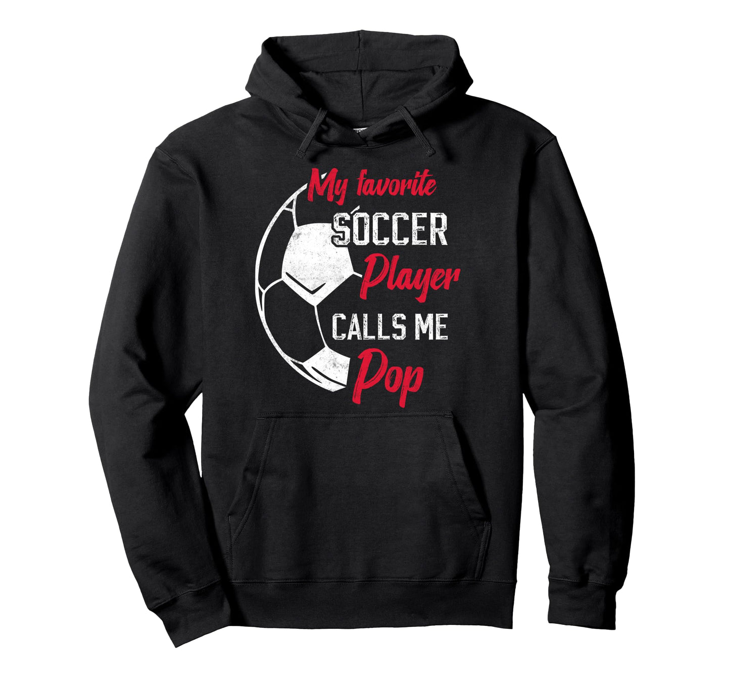 My Favorite Soccer Player Calls Me Pop Hoodie - Trendy Graphic Men Women - T-Shirt, Sweatshirt, Hoodie