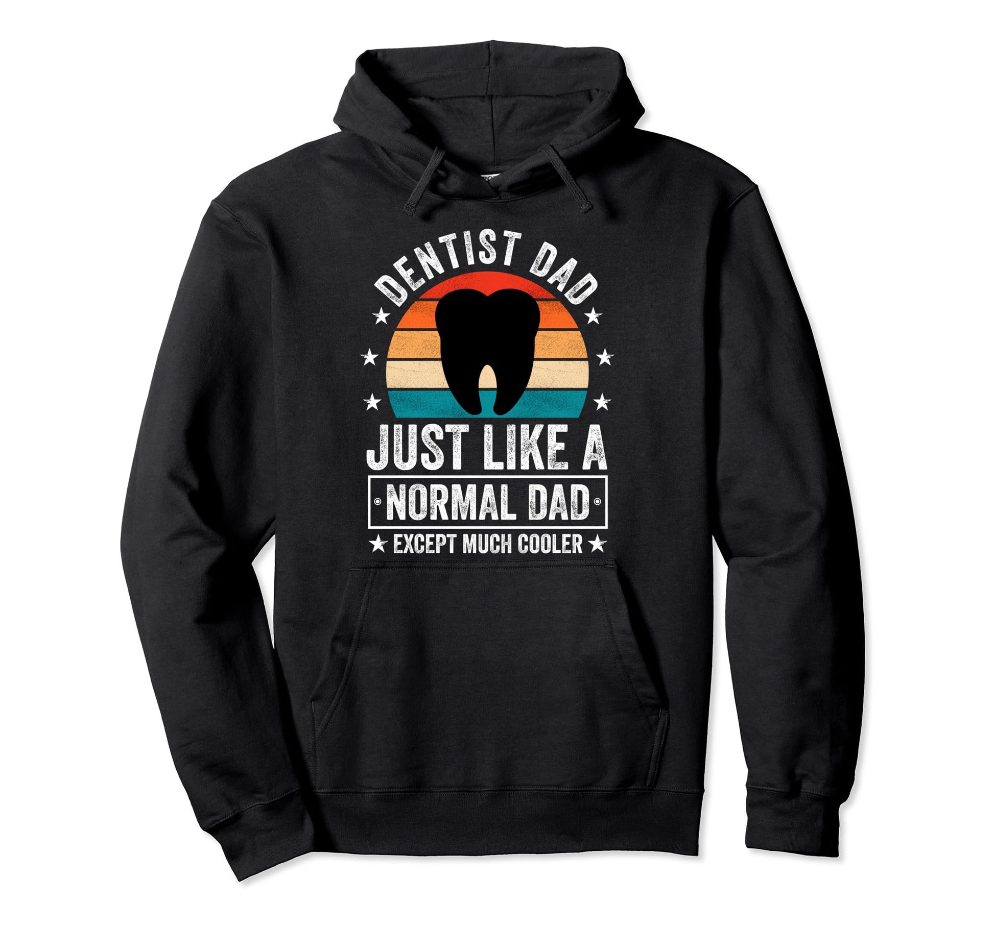Dentist Dad Just Like Normal Dad Hoodie - Streetwear Style Men Women - T-Shirt, Sweatshirt, Hoodie