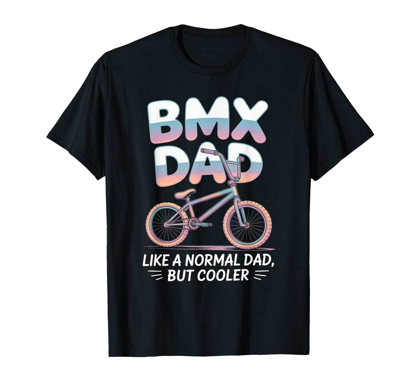 Bmx Father Cycling Bike Dad Lovers T-Shirt - Fun Novelty Design Men Women - T-Shirt, Sweatshirt, Hoodie