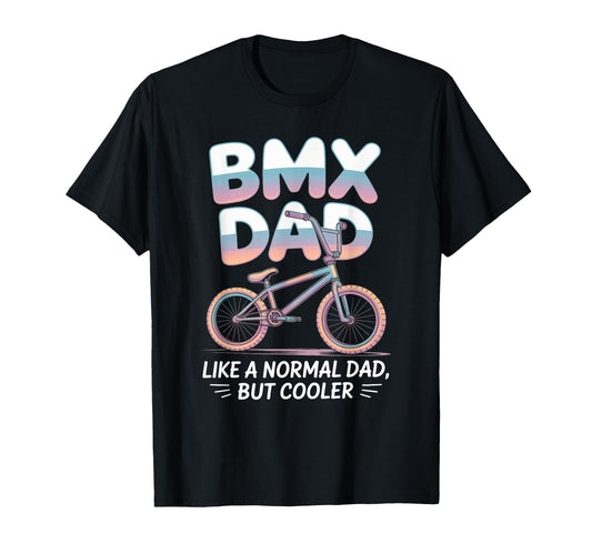Bmx Father Cycling Bike Dad Lovers T-Shirt - Fun Novelty Design Men Women - T-Shirt, Sweatshirt, Hoodie