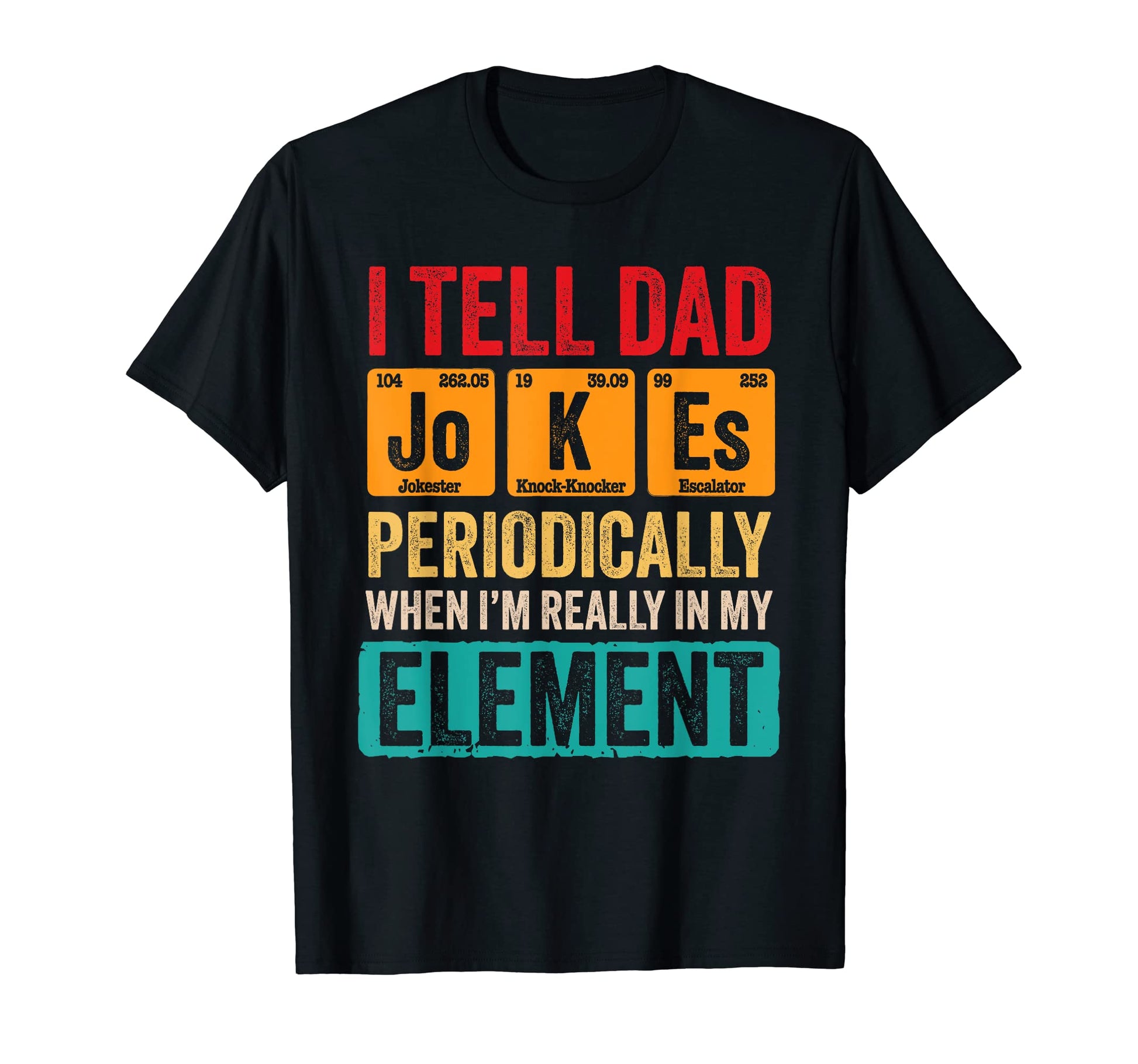 I Tell Dad Jokes Periodically Funny Pun T-Shirt - Graphic Print for Adults - T-Shirt, Sweatshirt, Hoodie