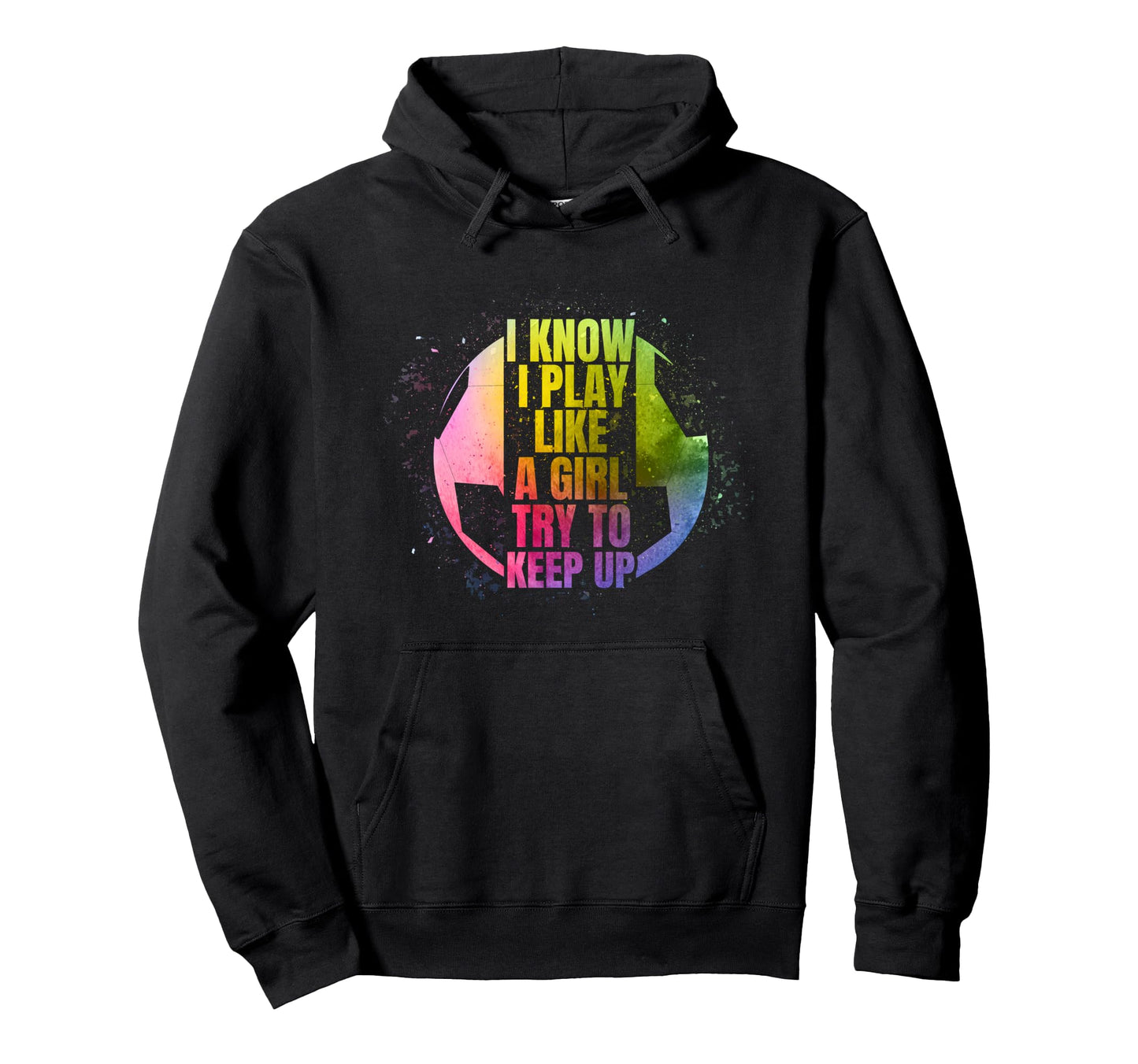 I Play Like Soccer Lover Player Hoodie - Aesthetic Graphic for Adults - T-Shirt, Sweatshirt, Hoodie