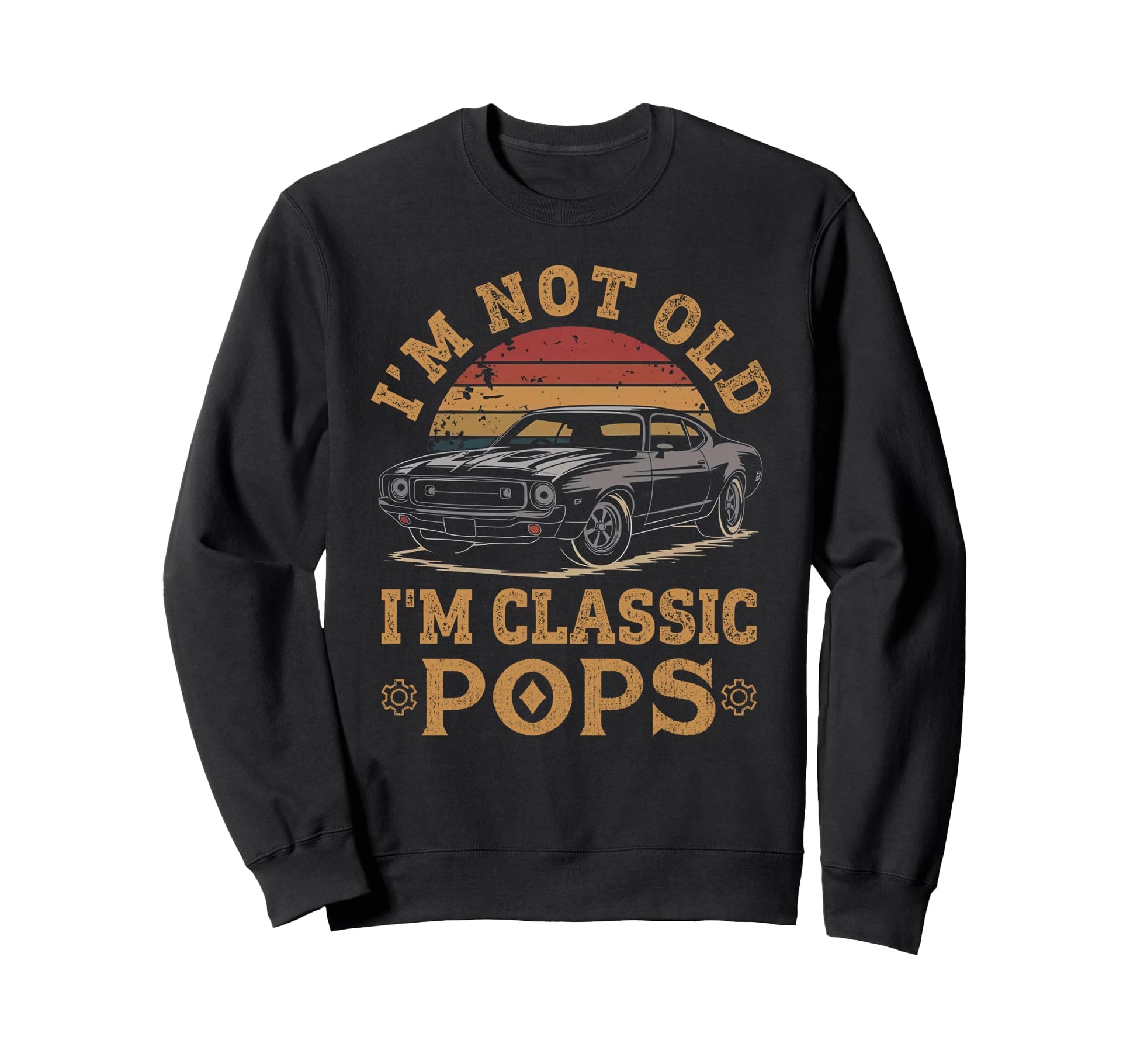 Im Not Old Im Pops Funny Car Papa Sweatshirt - Minimalist Print for Adults - T-Shirt, Sweatshirt, Hoodie