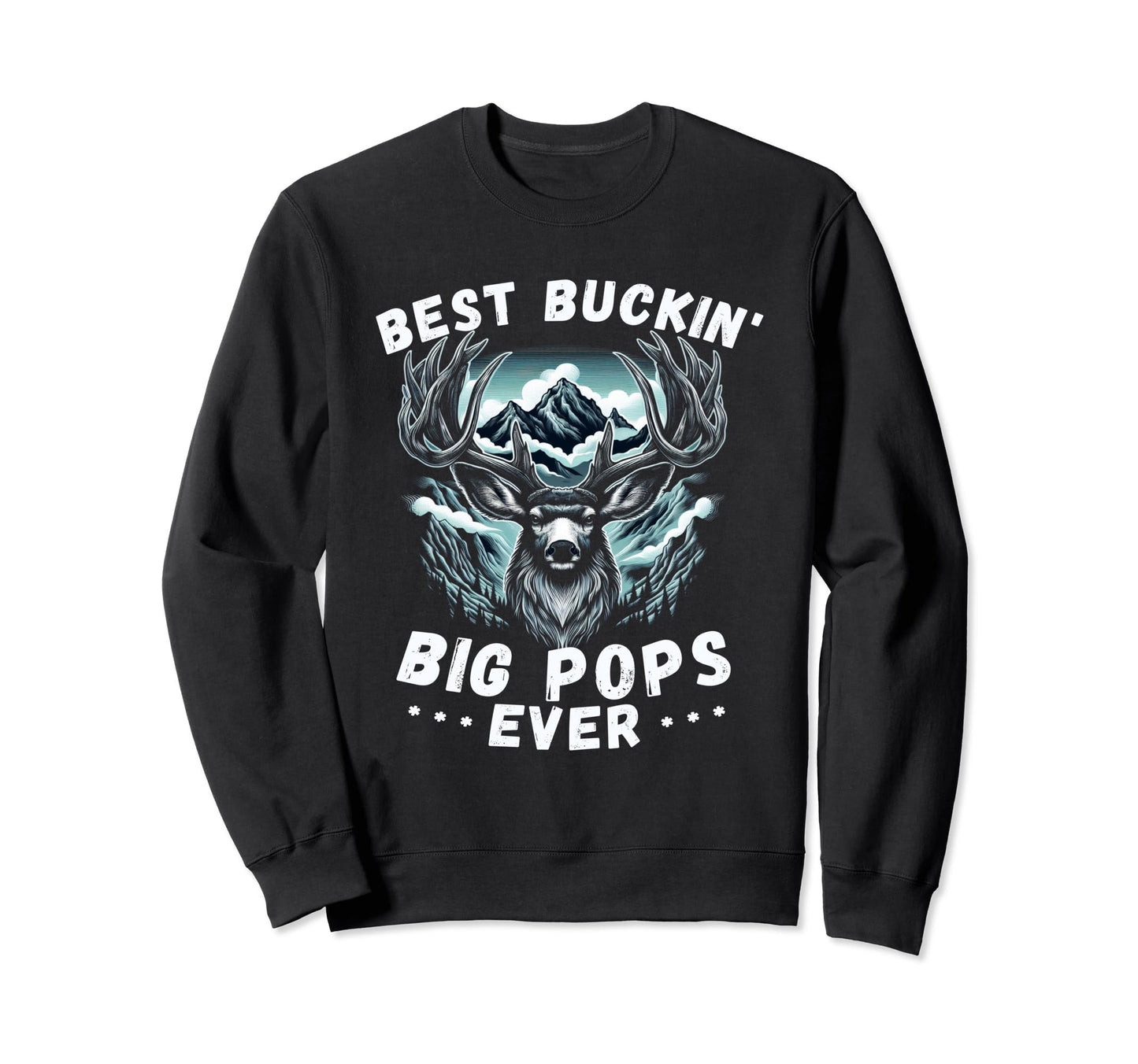 Novelty Big Buck Fathers Day Best Sweatshirt - Graphic Print Men Women - T-Shirt, Sweatshirt, Hoodie