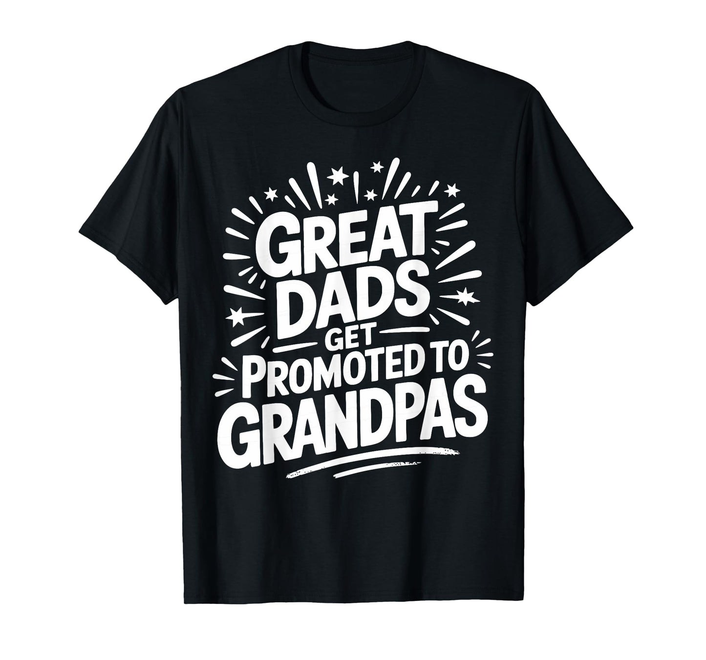 Great Dads Get Promoted To Grandpas Grampy T-Shirt - Graphic Print Unisex - T-Shirt, Sweatshirt, Hoodie
