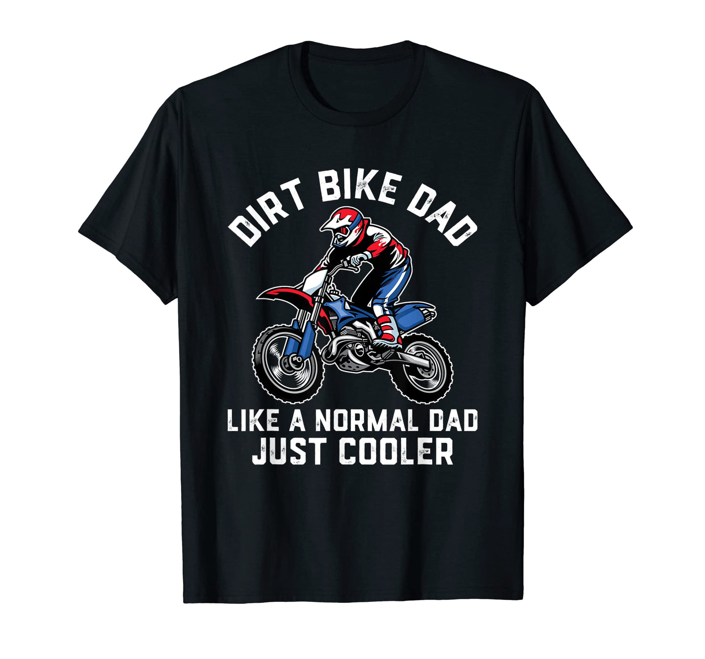 Mens Funny Dirt Bike Dad Off Road T-Shirt - Fun Novelty Design Unisex - T-Shirt, Sweatshirt, Hoodie