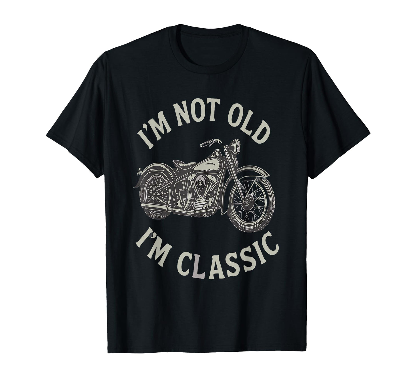 Im Not Old Im Funny Motorcycle Mens Bike T-Shirt - Unique Graphic Men Women - T-Shirt, Sweatshirt, Hoodie