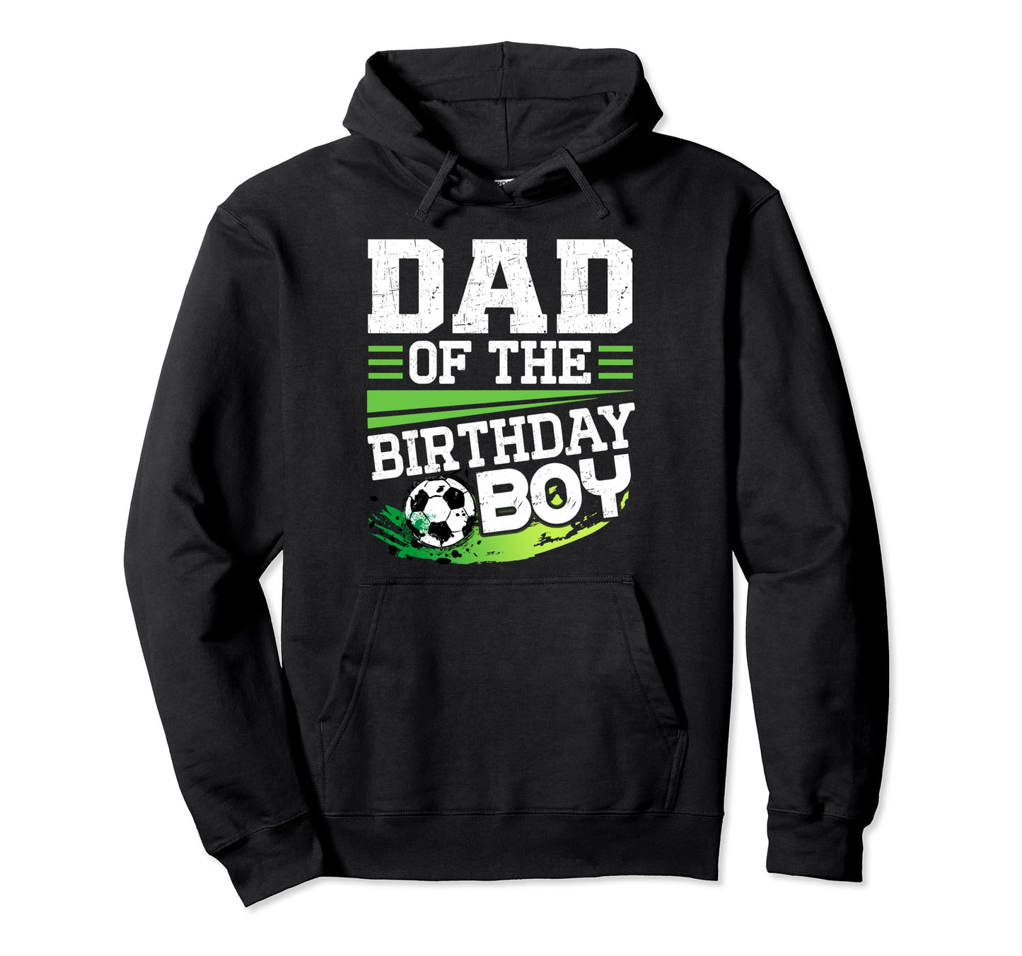 Soccer Birthday Dad Birthday Dad Soccer Hoodie - Novelty Apparel Unisex - T-Shirt, Sweatshirt, Hoodie
