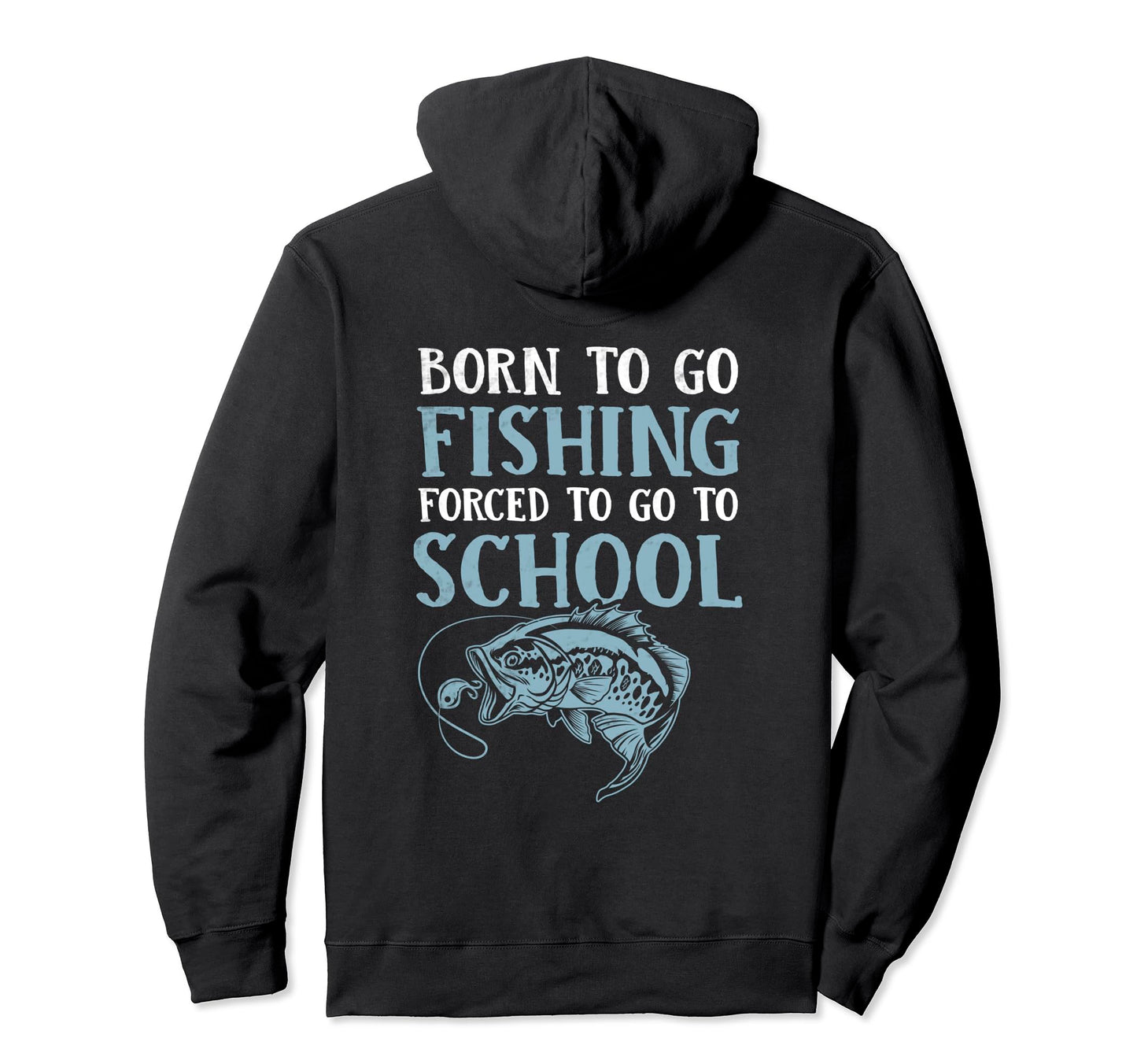 Funny Born To Go Fishing Bass Fish Hoodie - Novelty Apparel Men Women - T-Shirt, Sweatshirt, Hoodie