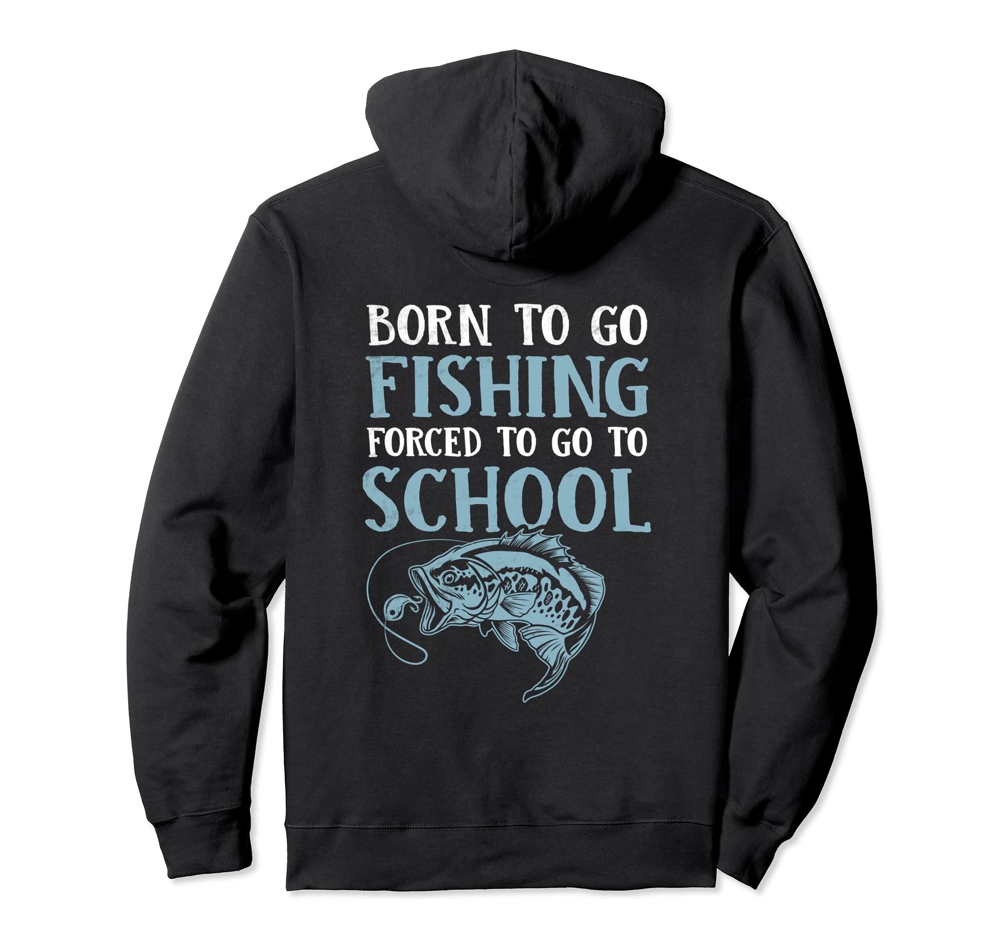 Funny Born To Go Fishing Bass Fish Hoodie - Novelty Apparel Men Women - T-Shirt, Sweatshirt, Hoodie