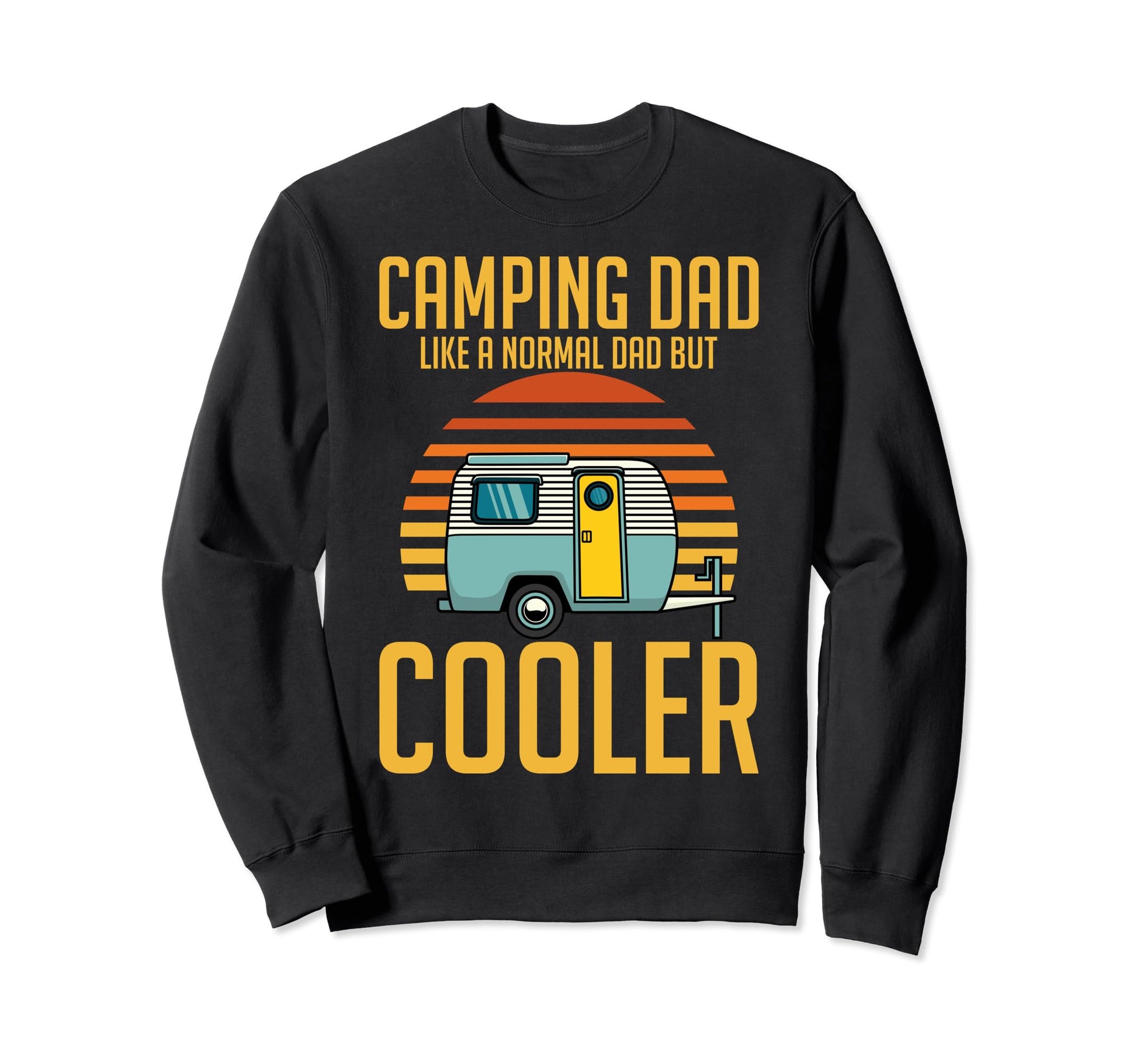 Camping Dad Like Normal Dad But Sweatshirt - Streetwear Style for Adults - T-Shirt, Sweatshirt, Hoodie
