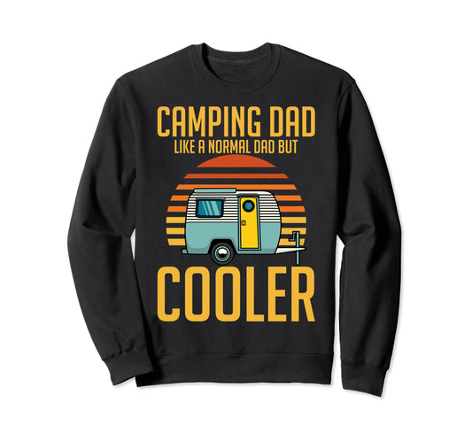 Camping Dad Like Normal Dad But Sweatshirt - Streetwear Style for Adults - T-Shirt, Sweatshirt, Hoodie