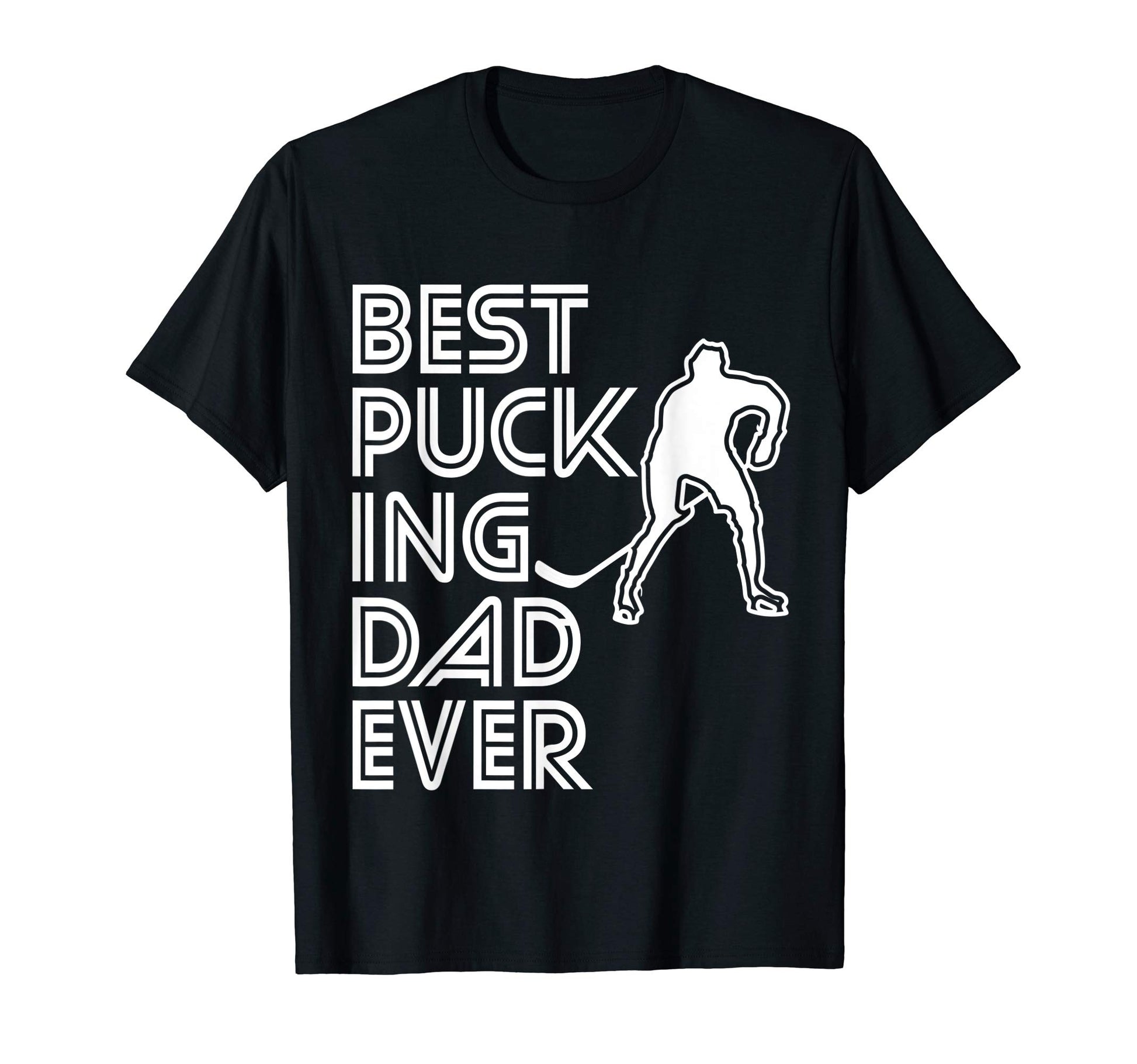 Best Pucking Dad Ever Hockey T-Shirt - Fun Novelty Design for Adults - T-Shirt, Sweatshirt, Hoodie