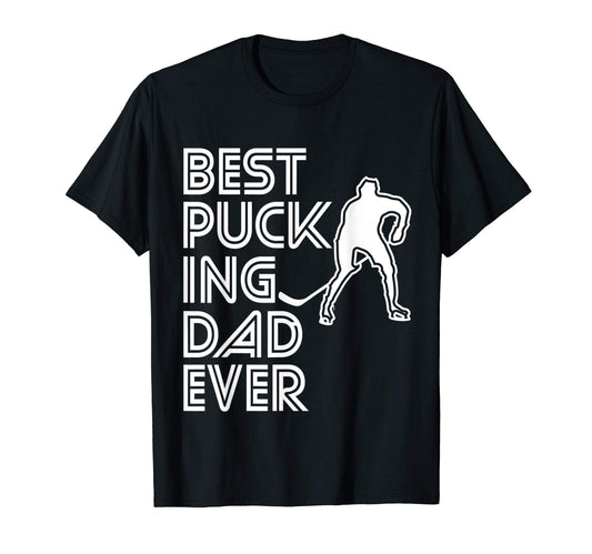 Best Pucking Dad Ever Hockey T-Shirt - Fun Novelty Design for Adults - T-Shirt, Sweatshirt, Hoodie