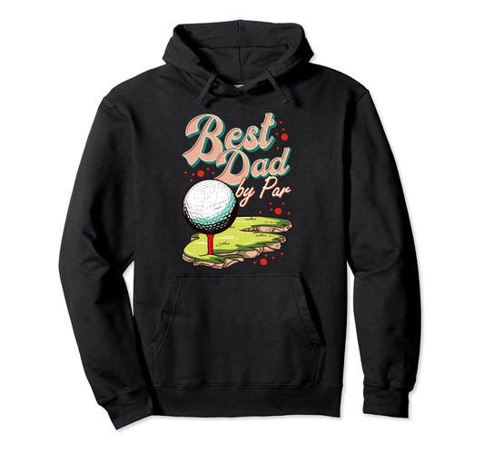 Best Dad Par Golf Golfer Golfing Funny Hoodie - Minimalist Print Men Women - T-Shirt, Sweatshirt, Hoodie