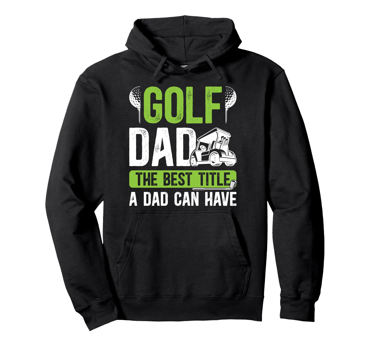 Golf Dad Best Title Dad Golf Player Hoodie - Casual Everyday Wear Unisex - T-Shirt, Sweatshirt, Hoodie