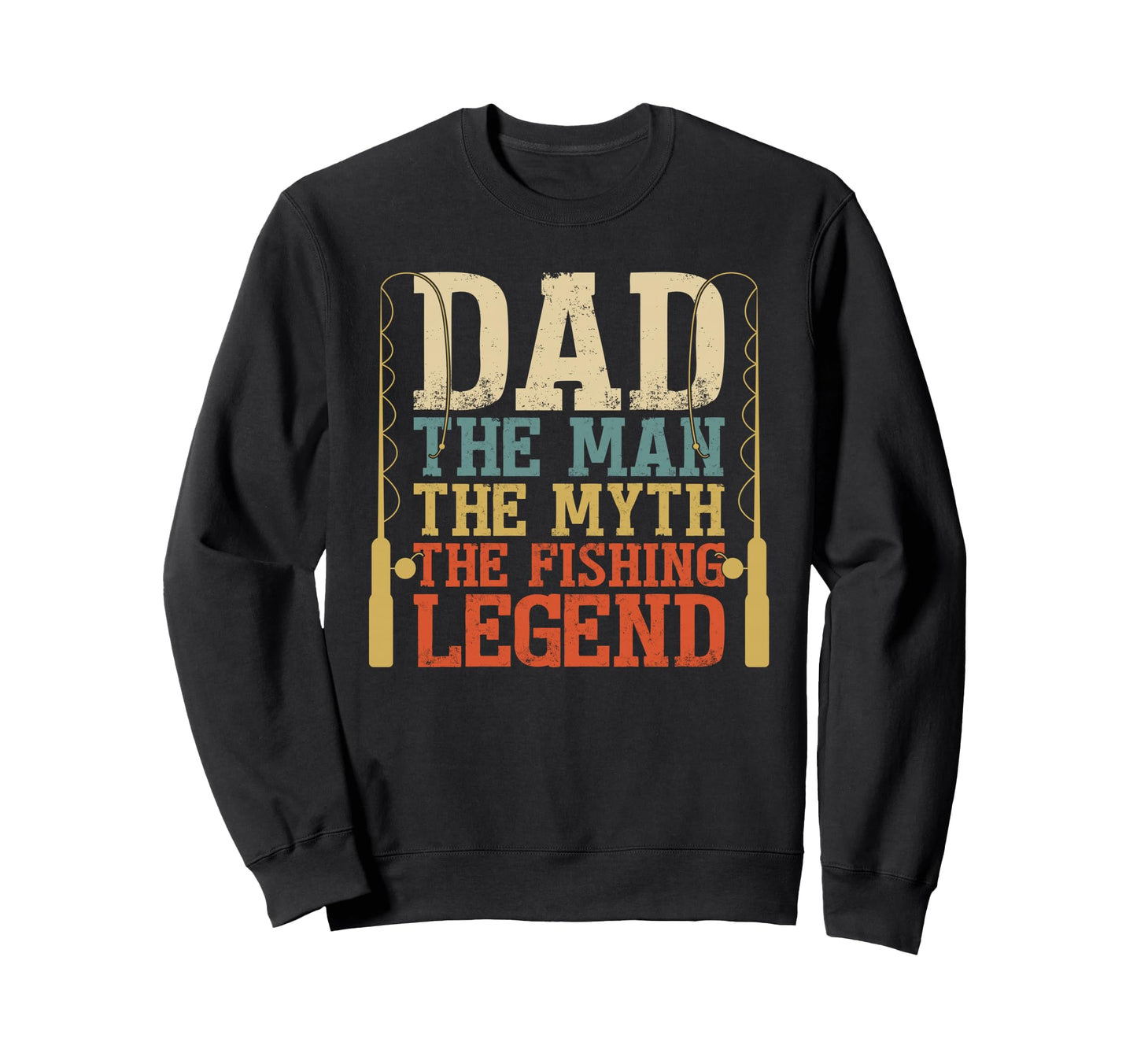 Dad Myth Fishing Legend Fishing Pole Sweatshirt - Trendy Graphic Unisex - T-Shirt, Sweatshirt, Hoodie
