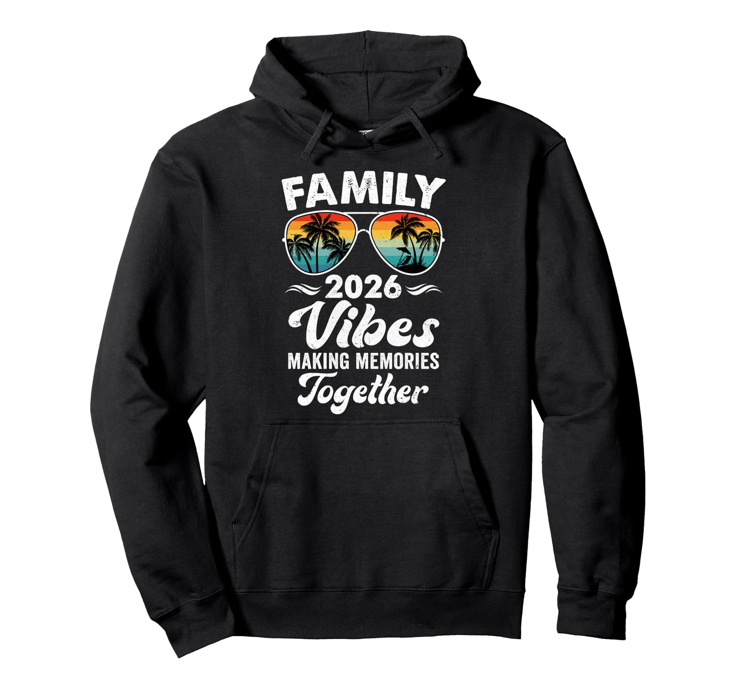 Family 2026 Vibes Family Reunion Hoodie - Casual Everyday Wear Men Women - T-Shirt, Sweatshirt, Hoodie