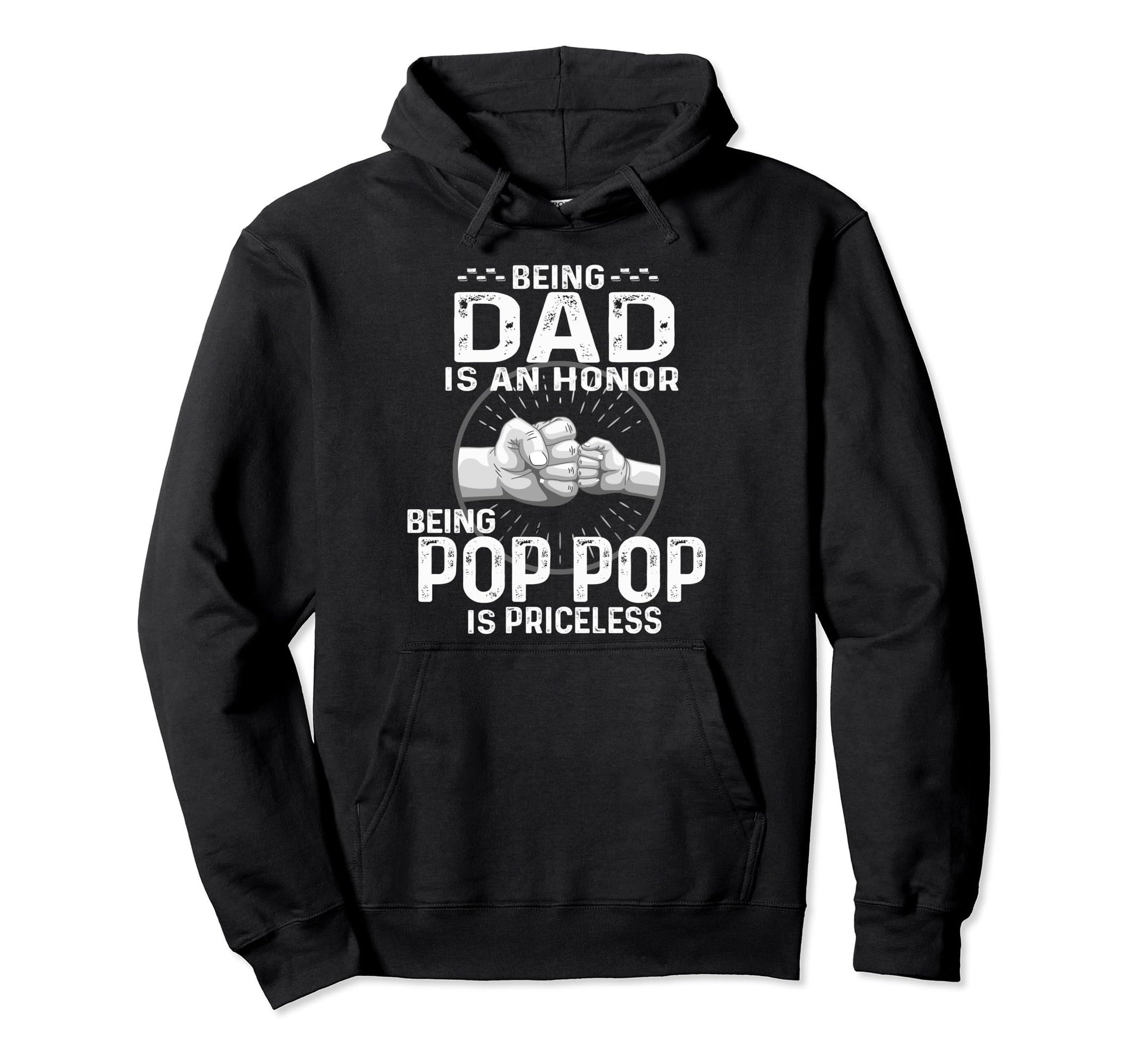 Being Dad Is Honor Being Pop Pop Is Hoodie - Custom Art Print for Adults - T-Shirt, Sweatshirt, Hoodie