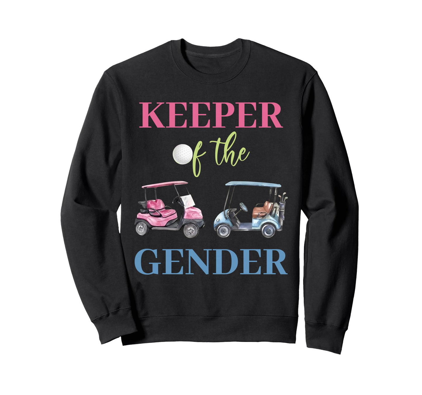 Keeper Gender Golf Golfing Sports Sweatshirt - Aesthetic Graphic Men Women - T-Shirt, Sweatshirt, Hoodie