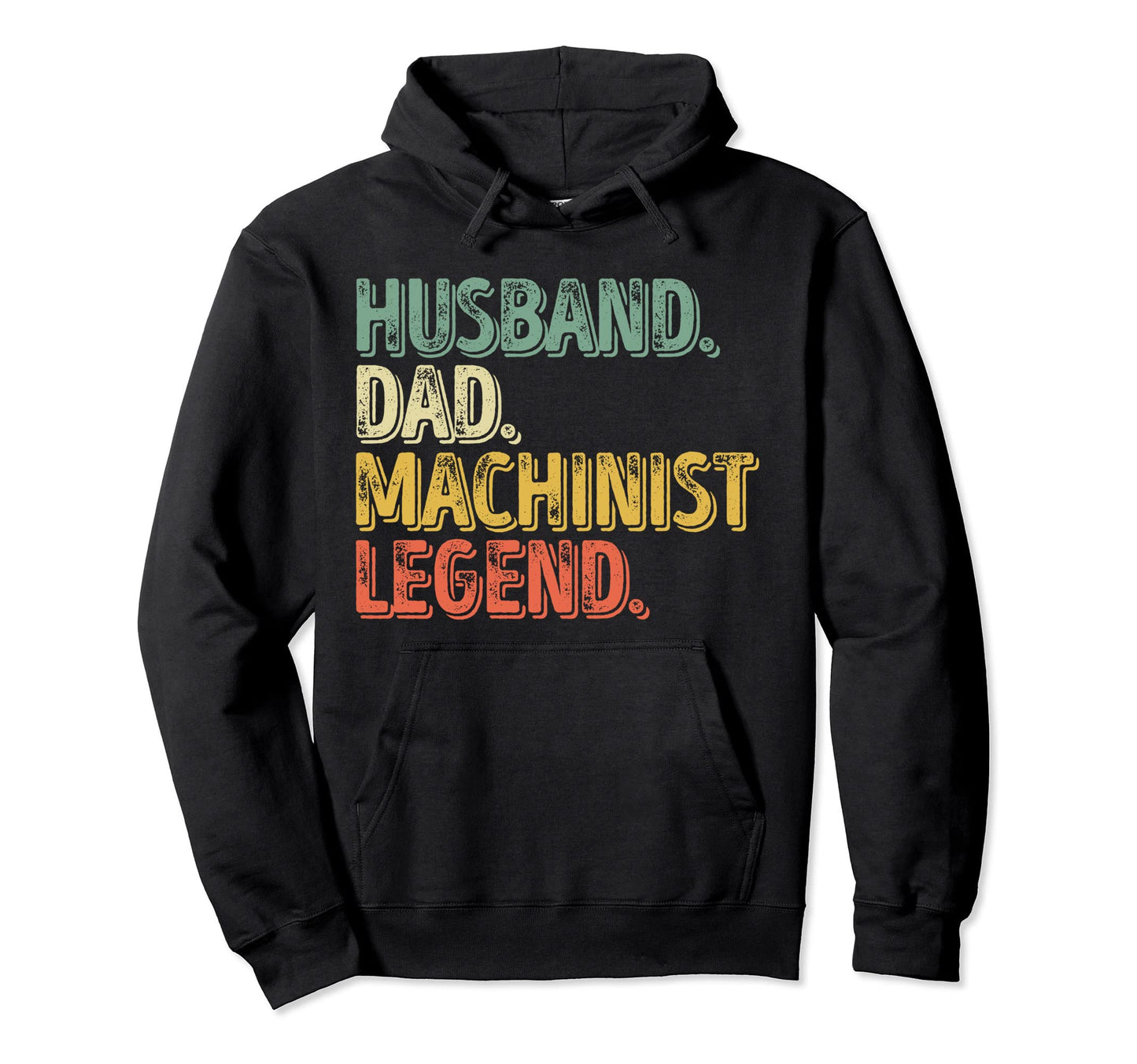 Husband Dad Machinist Legend Funny Hoodie - Graphic Print Men Women - T-Shirt, Sweatshirt, Hoodie