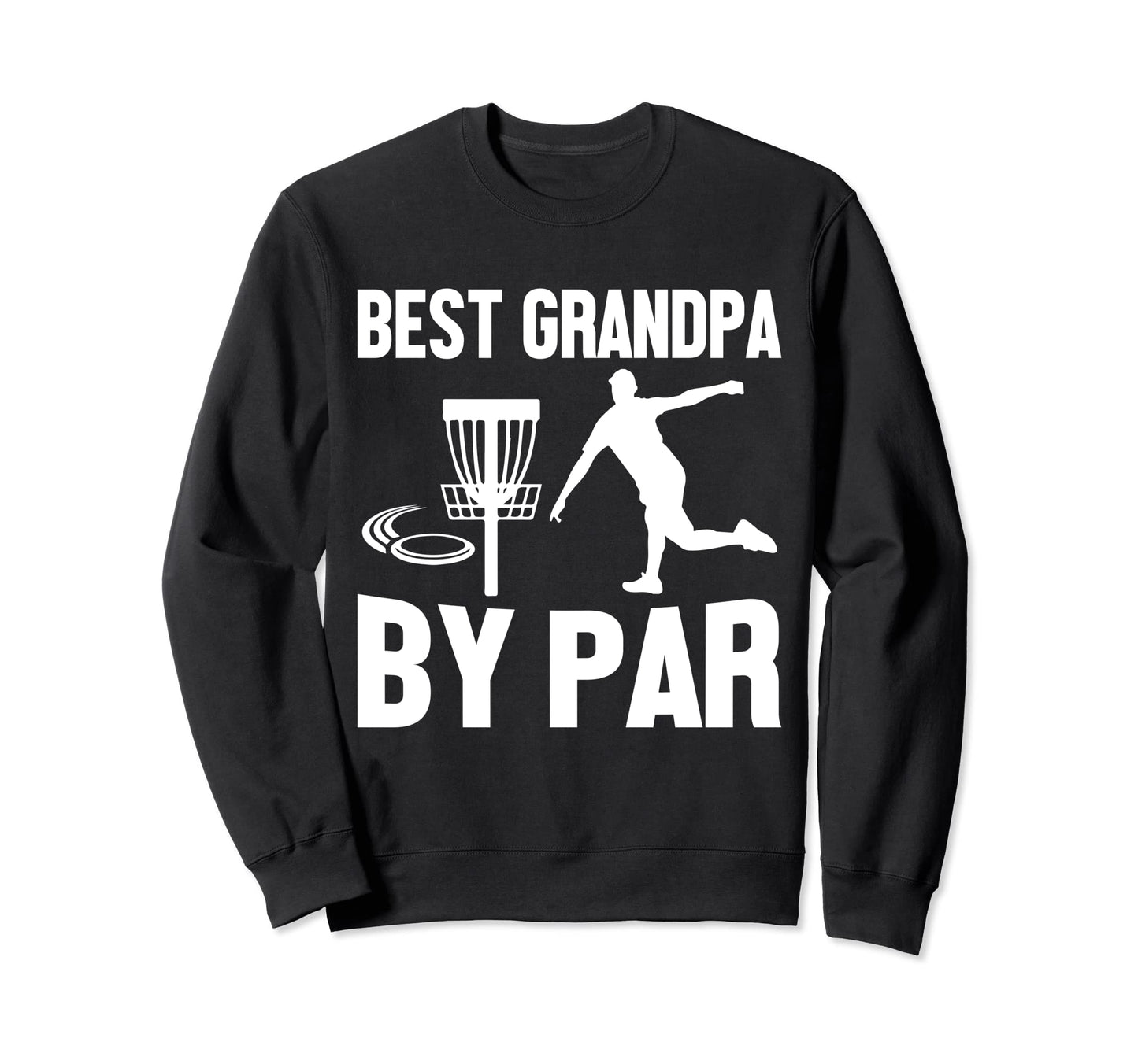 Best Grandpa Par Fathers Day Papa Sweatshirt - Unique Graphic Men Women - T-Shirt, Sweatshirt, Hoodie