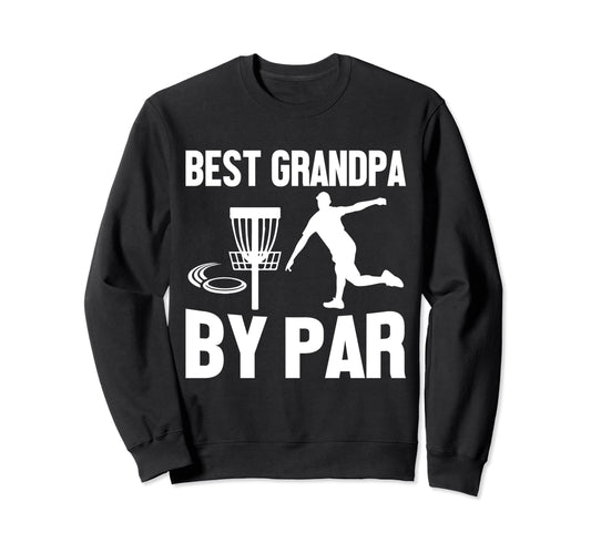 Best Grandpa Par Fathers Day Papa Sweatshirt - Unique Graphic Men Women - T-Shirt, Sweatshirt, Hoodie