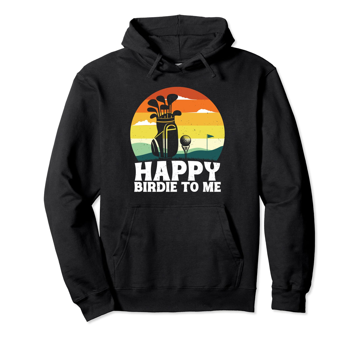 Funny Golf Happy Birdie To Me Golfer Hoodie - Unique Graphic for Adults - T-Shirt, Sweatshirt, Hoodie