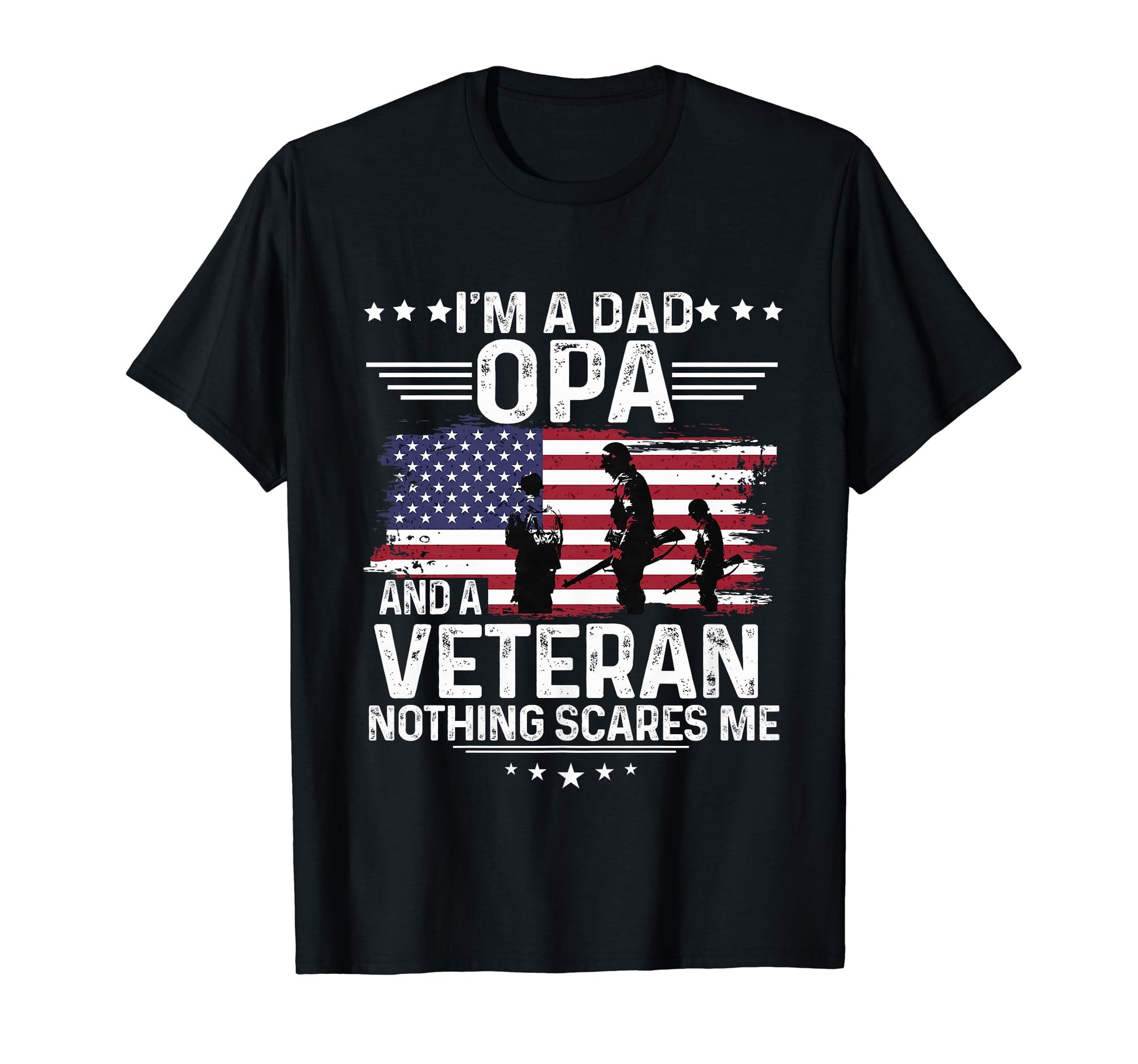 Dad Opa Veteran Nothing Scares Me T-Shirt - Aesthetic Graphic Unisex - T-Shirt, Sweatshirt, Hoodie