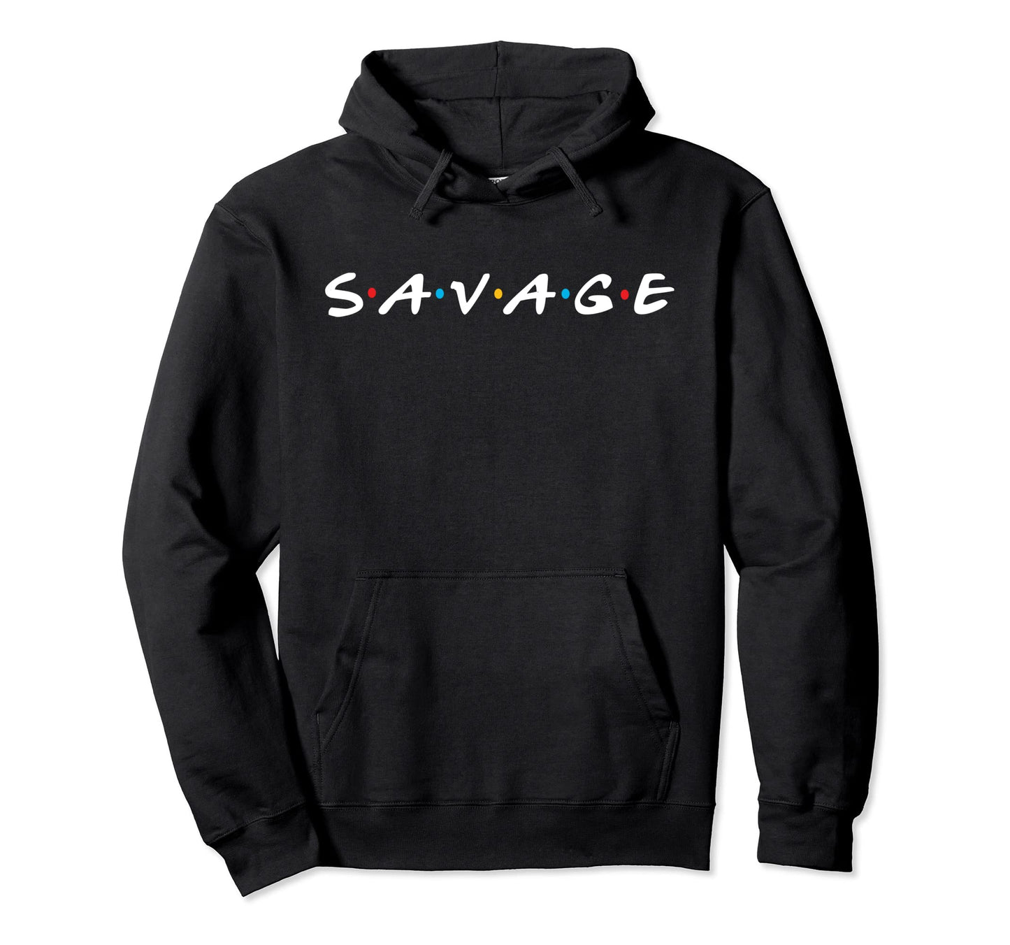 Savage 90S Tv Pop Culture Friends Casual Hoodie - Minimalist Print Unisex - T-Shirt, Sweatshirt, Hoodie