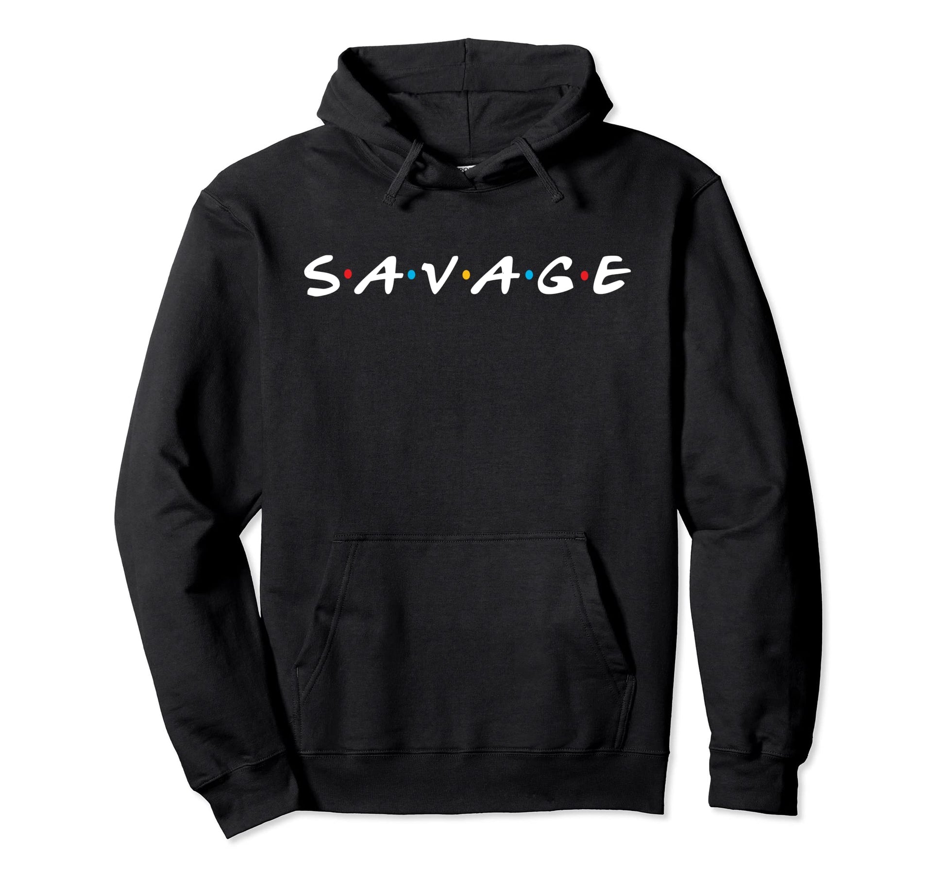 Savage 90S Tv Pop Culture Friends Casual Hoodie - Minimalist Print Unisex - T-Shirt, Sweatshirt, Hoodie