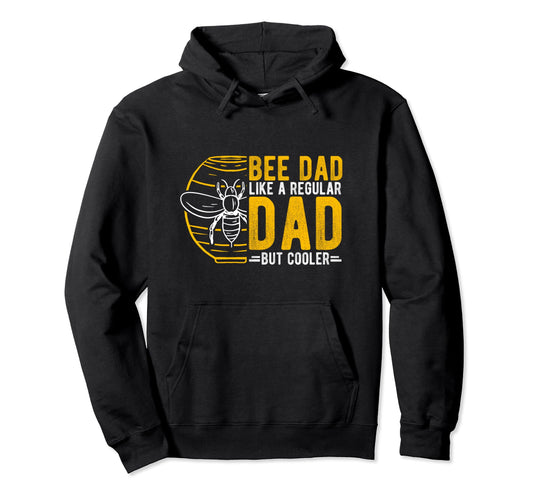 Bee Dad Like Regular Dad But Cooler Bee Hoodie - Novelty Apparel Men Women - T-Shirt, Sweatshirt, Hoodie