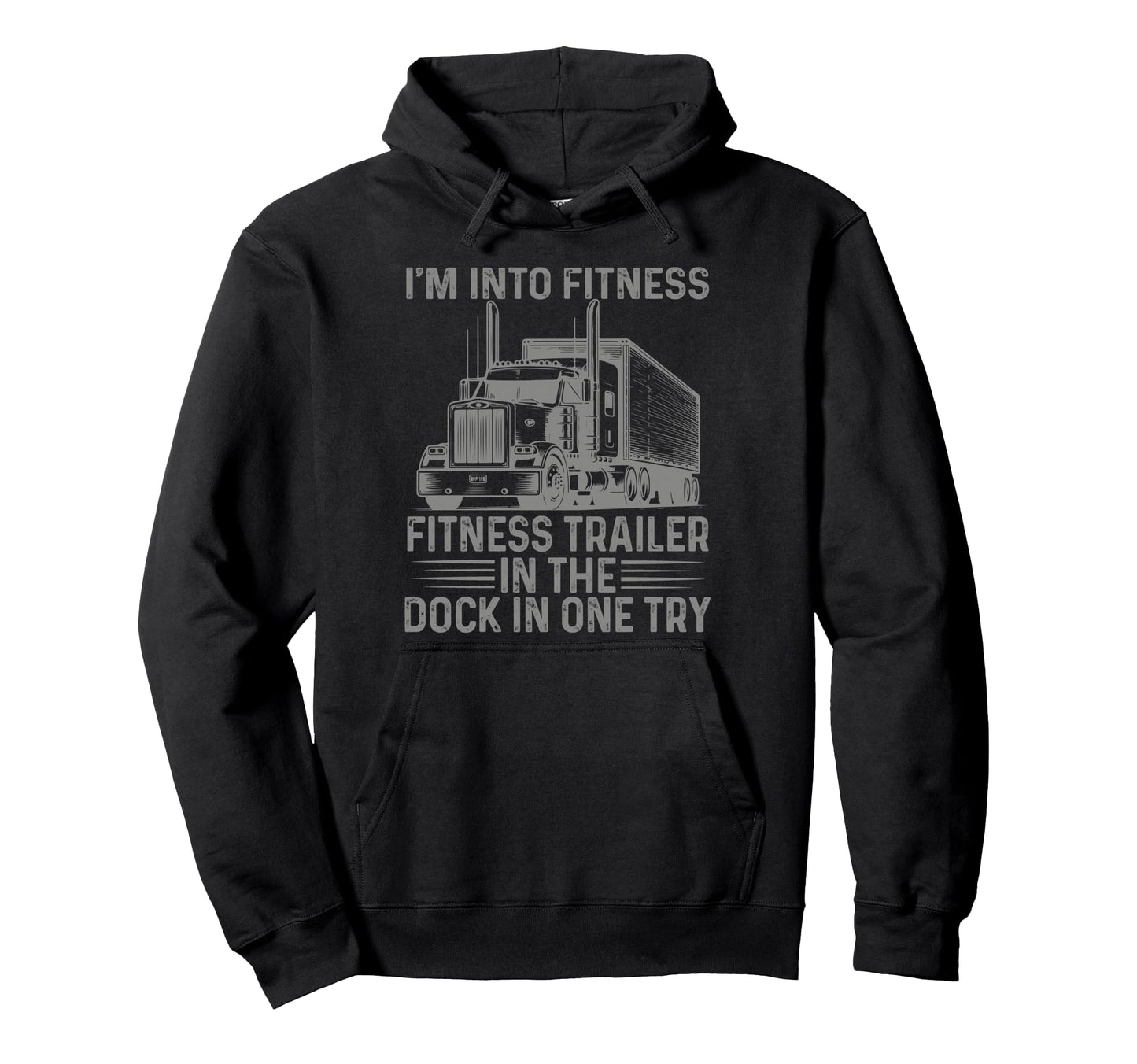 Trucker Truck Im Into Fitness Fitness Hoodie - Graphic Print for Adults - T-Shirt, Sweatshirt, Hoodie