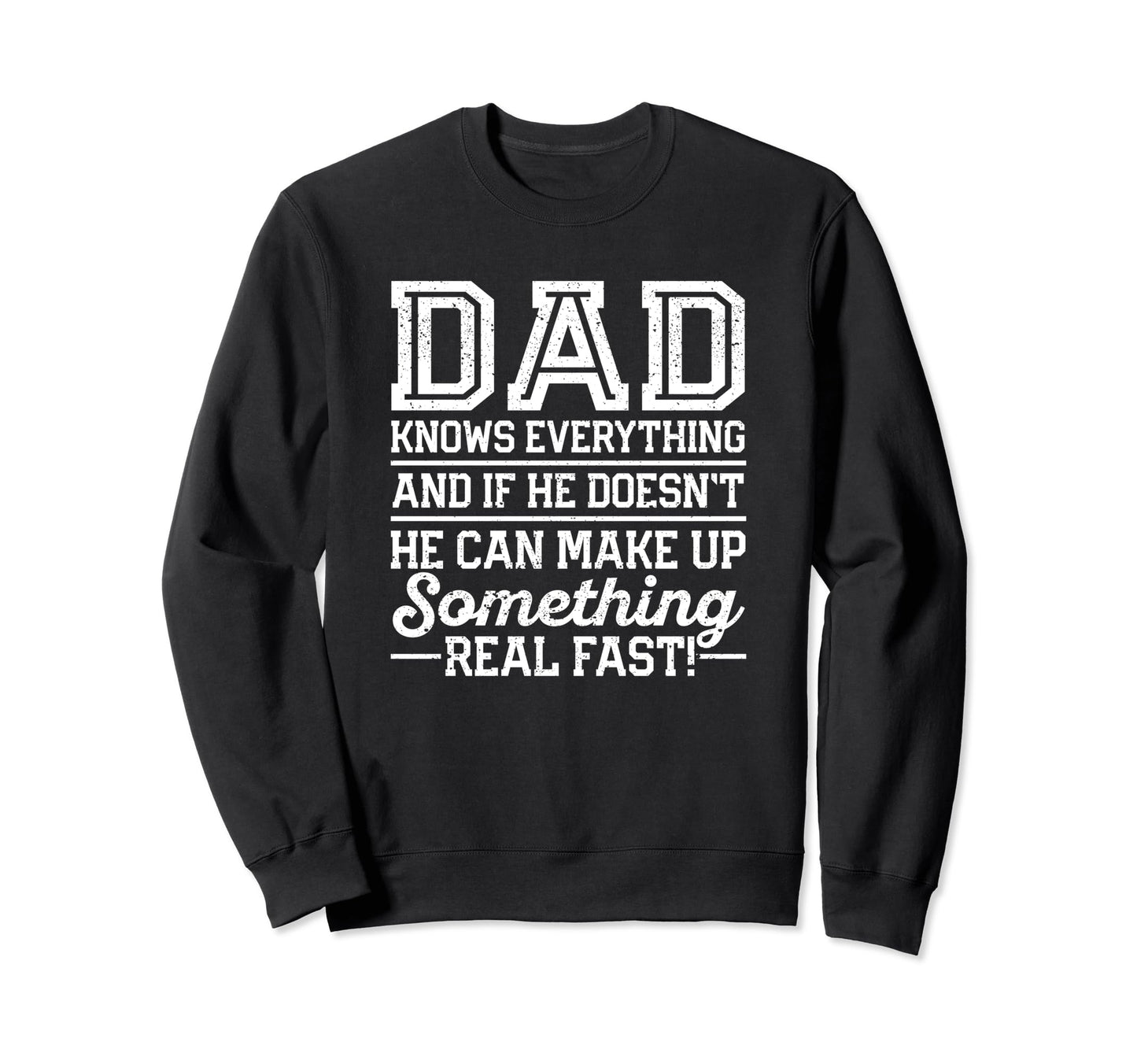 Dad Knows Everything Funny Sweatshirt - Streetwear Style for Adults - T-Shirt, Sweatshirt, Hoodie