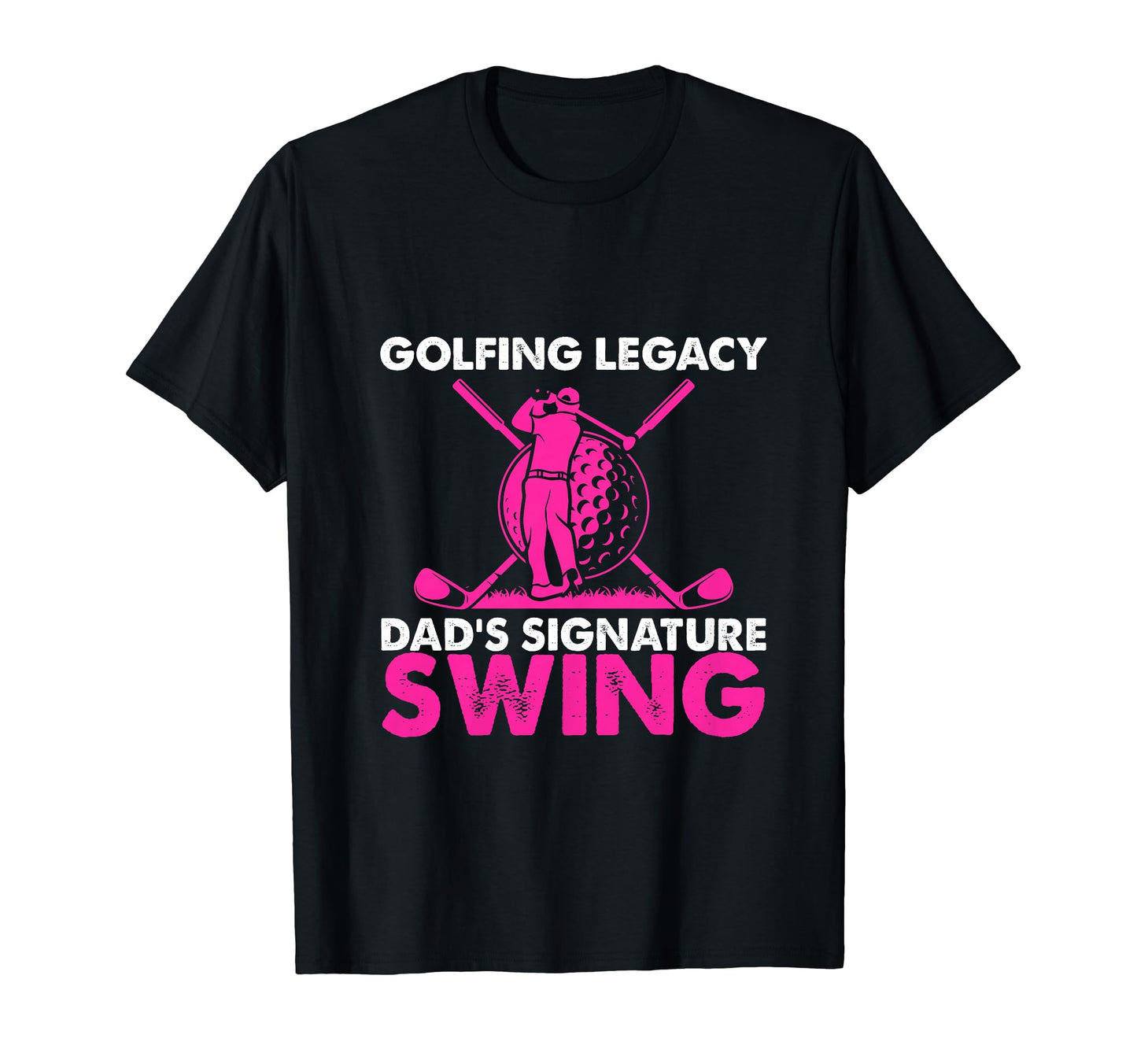 Funny Golfing Legacy Dads Signature T-Shirt - Trendy Graphic for Adults - T-Shirt, Sweatshirt, Hoodie
