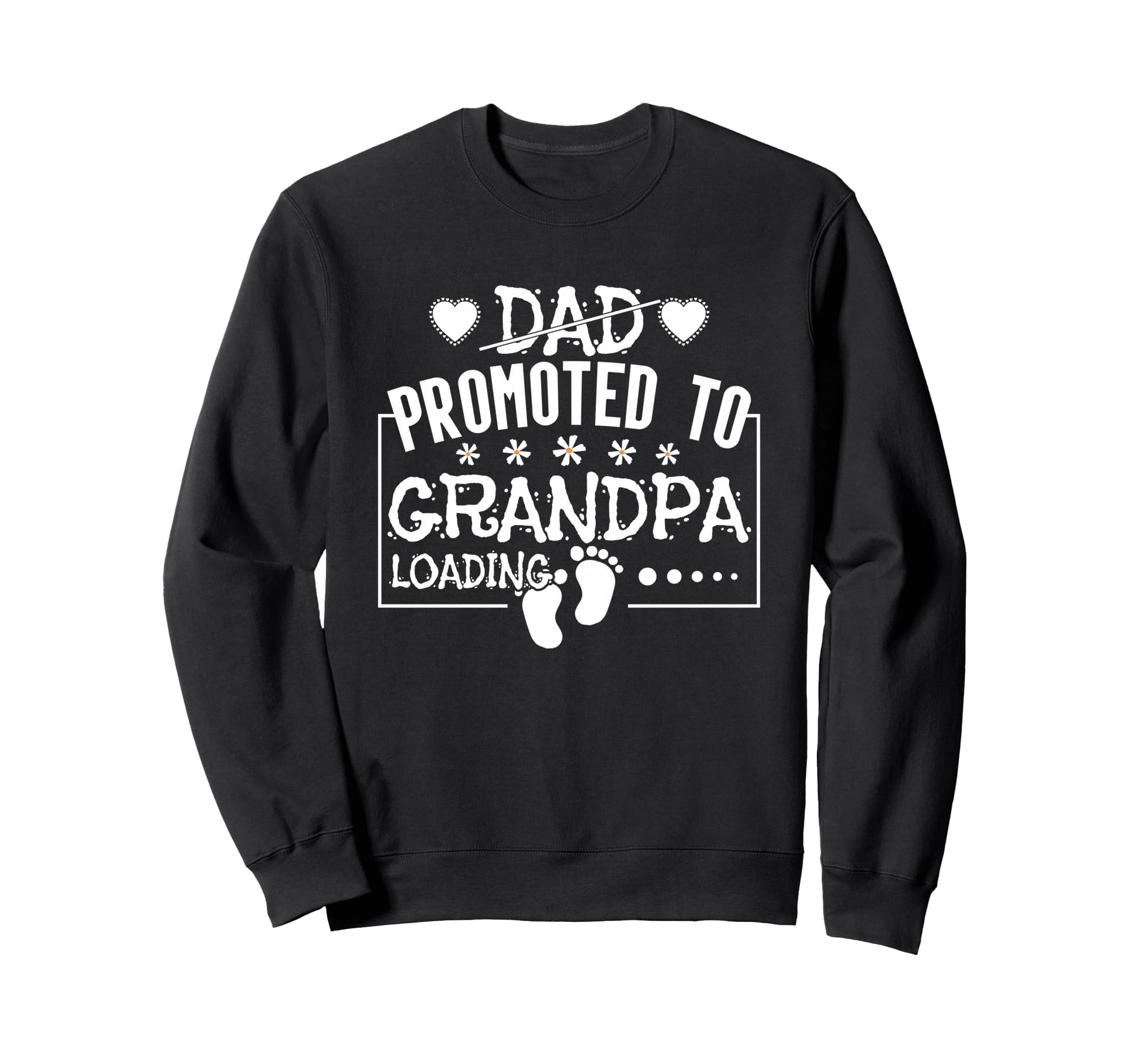 Dad Promoted To Grandpa Loading Sweatshirt - Casual Everyday Wear Unisex - T-Shirt, Sweatshirt, Hoodie