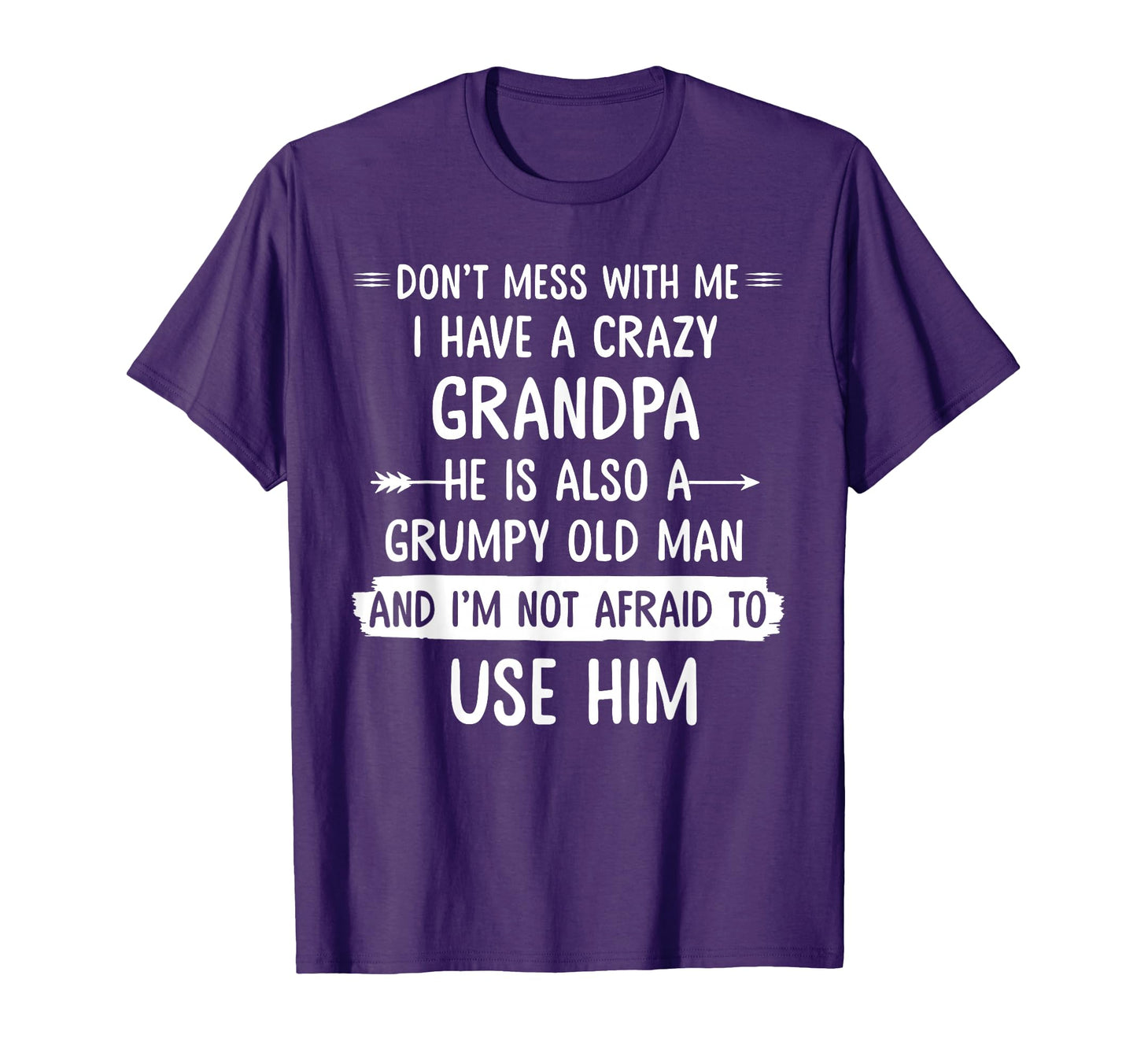 Dont Mess Me I Have Crazy Grandpa Gift T-Shirt - Graphic Print Men Women - T-Shirt, Sweatshirt, Hoodie