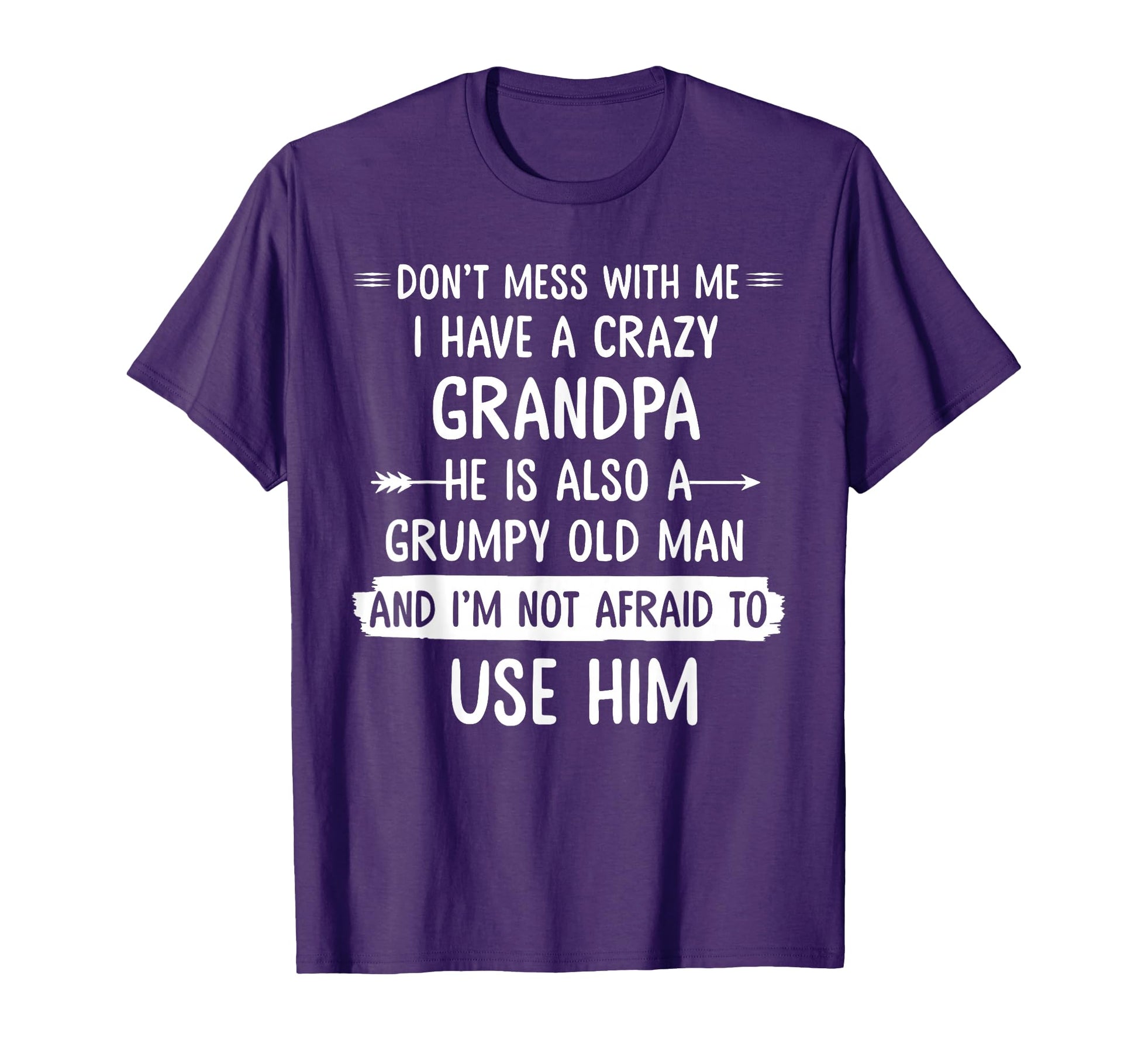 Dont Mess Me I Have Crazy Grandpa Gift T-Shirt - Graphic Print Men Women - T-Shirt, Sweatshirt, Hoodie